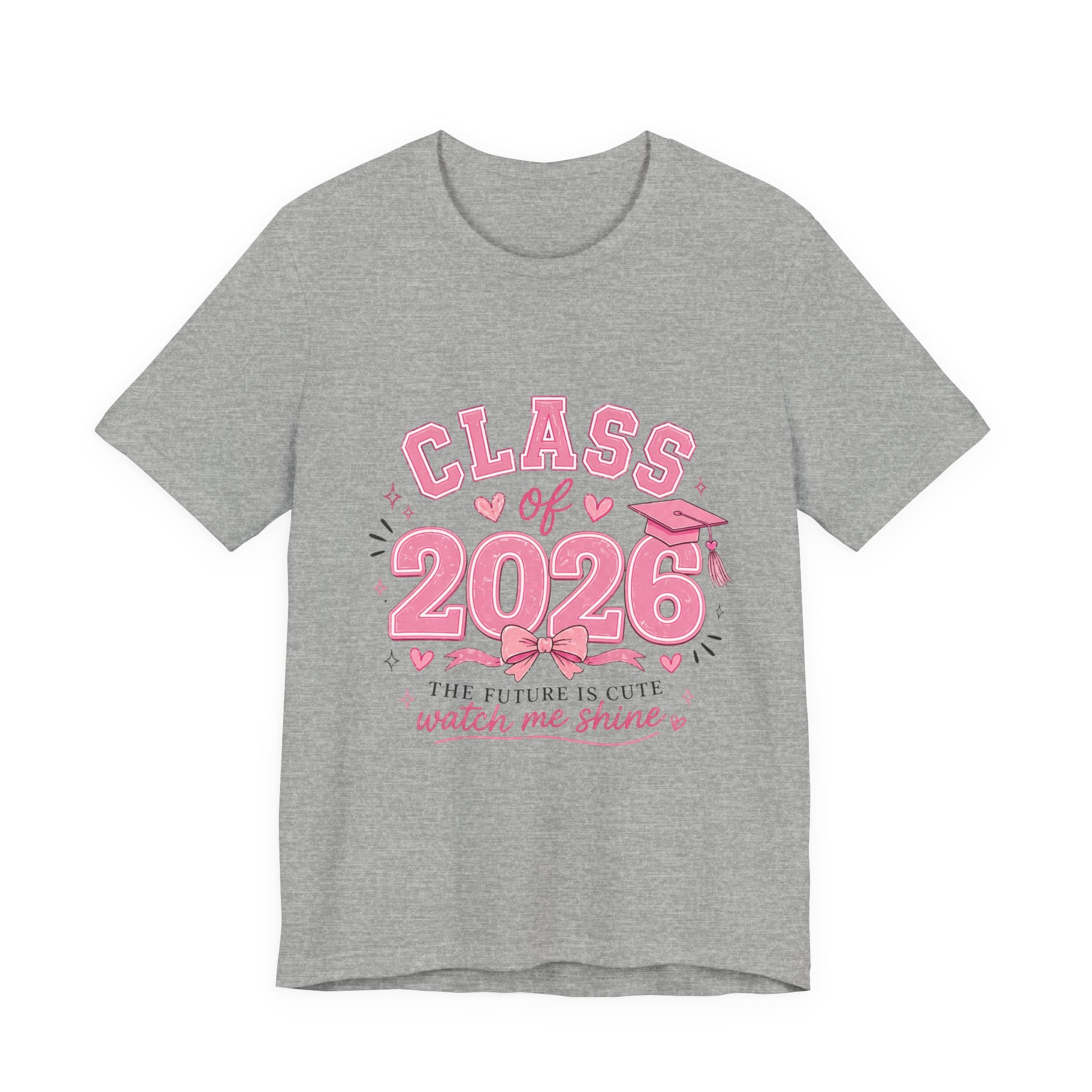 Class of 2026 T‑Shirt — Pink Grad Cap "The Future Is Cute, Watch Me Shine"