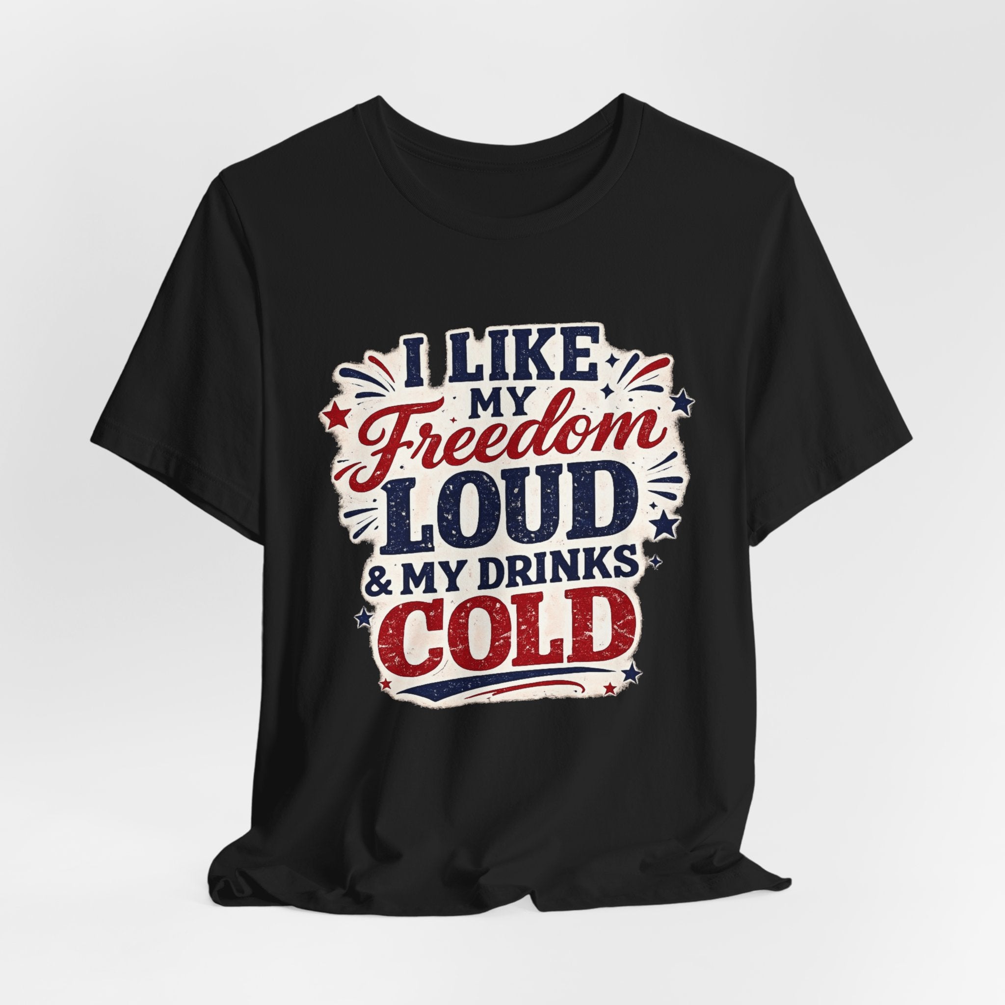 Freedom Loud & Drinks Cold T-Shirt — Patriotic 4th of July Tee