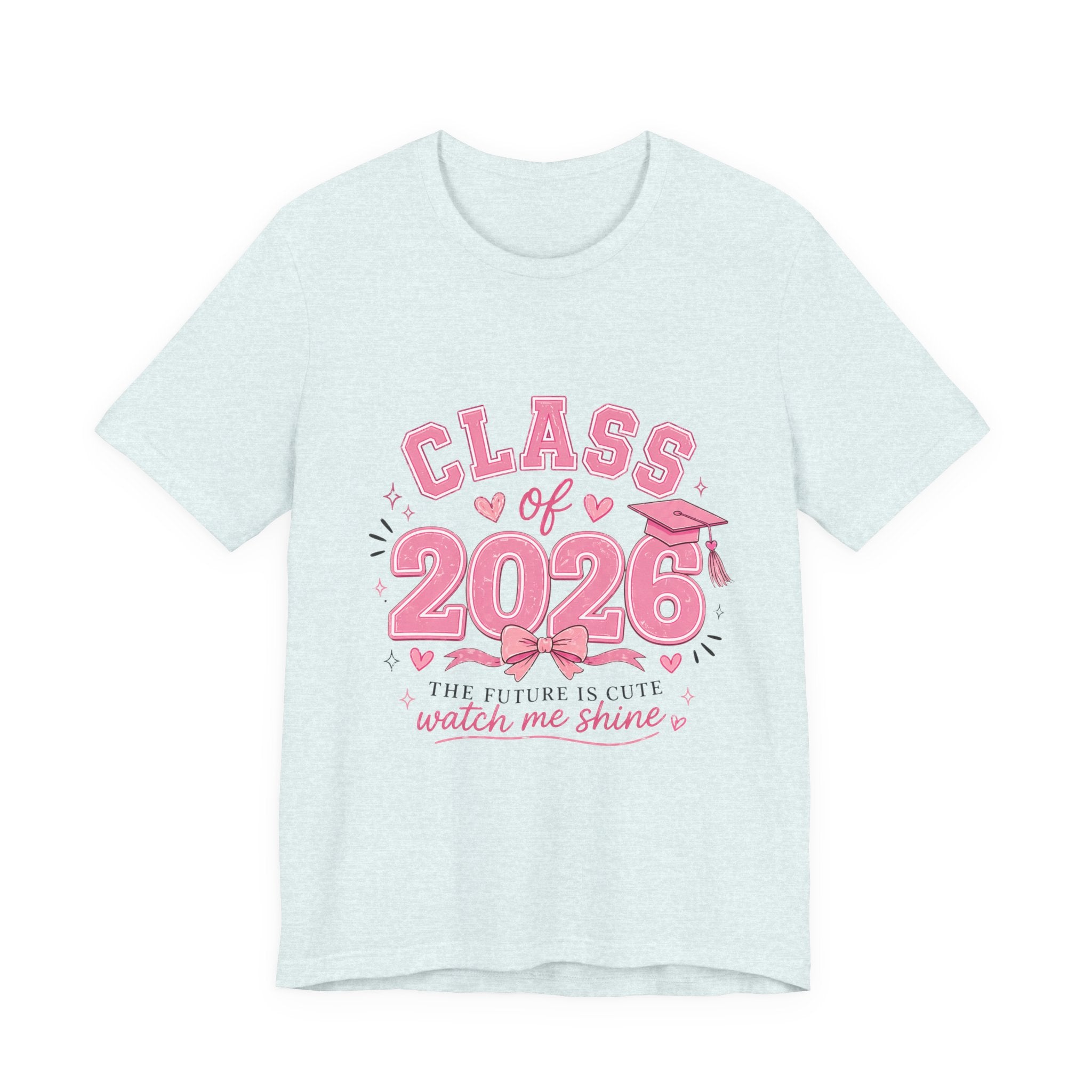 Class of 2026 T‑Shirt — Pink Grad Cap "The Future Is Cute, Watch Me Shine"