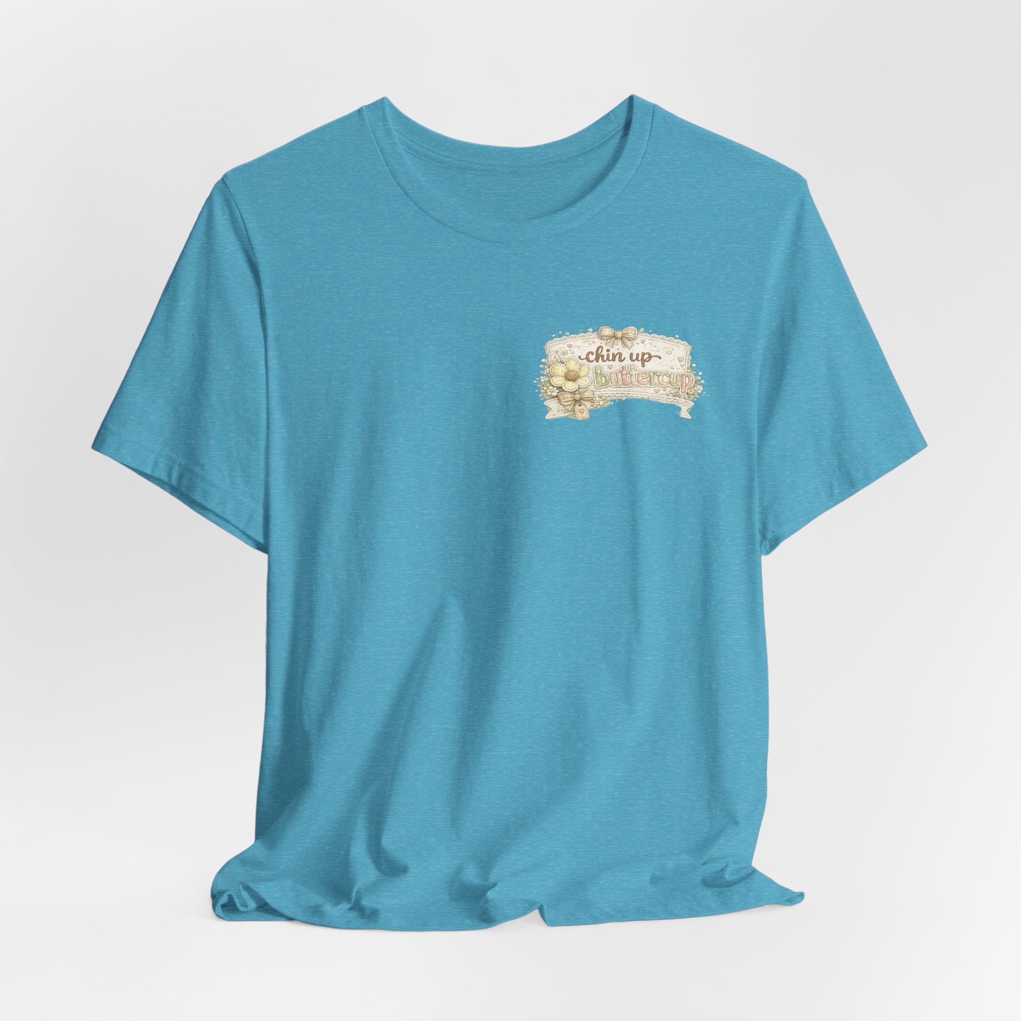 Chin Up Buttercup (Front) Hide Your Crazy and Act Like a Lady (Back) — Funny Women's Tee