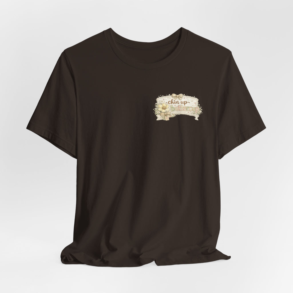 Chin Up Buttercup (Front) Hide Your Crazy and Act Like a Lady (Back) — Funny Women's Tee