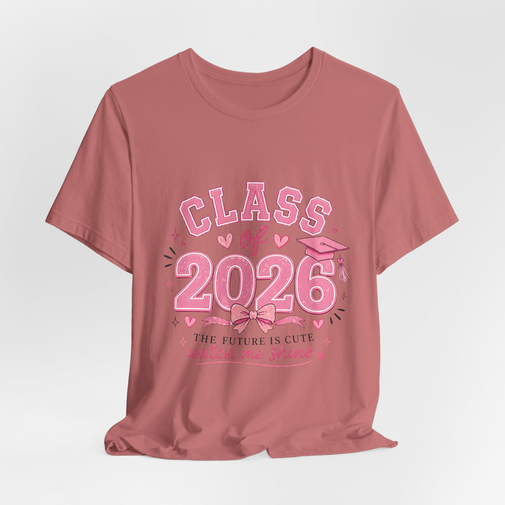 Class of 2026 T‑Shirt — Pink Grad Cap "The Future Is Cute, Watch Me Shine"