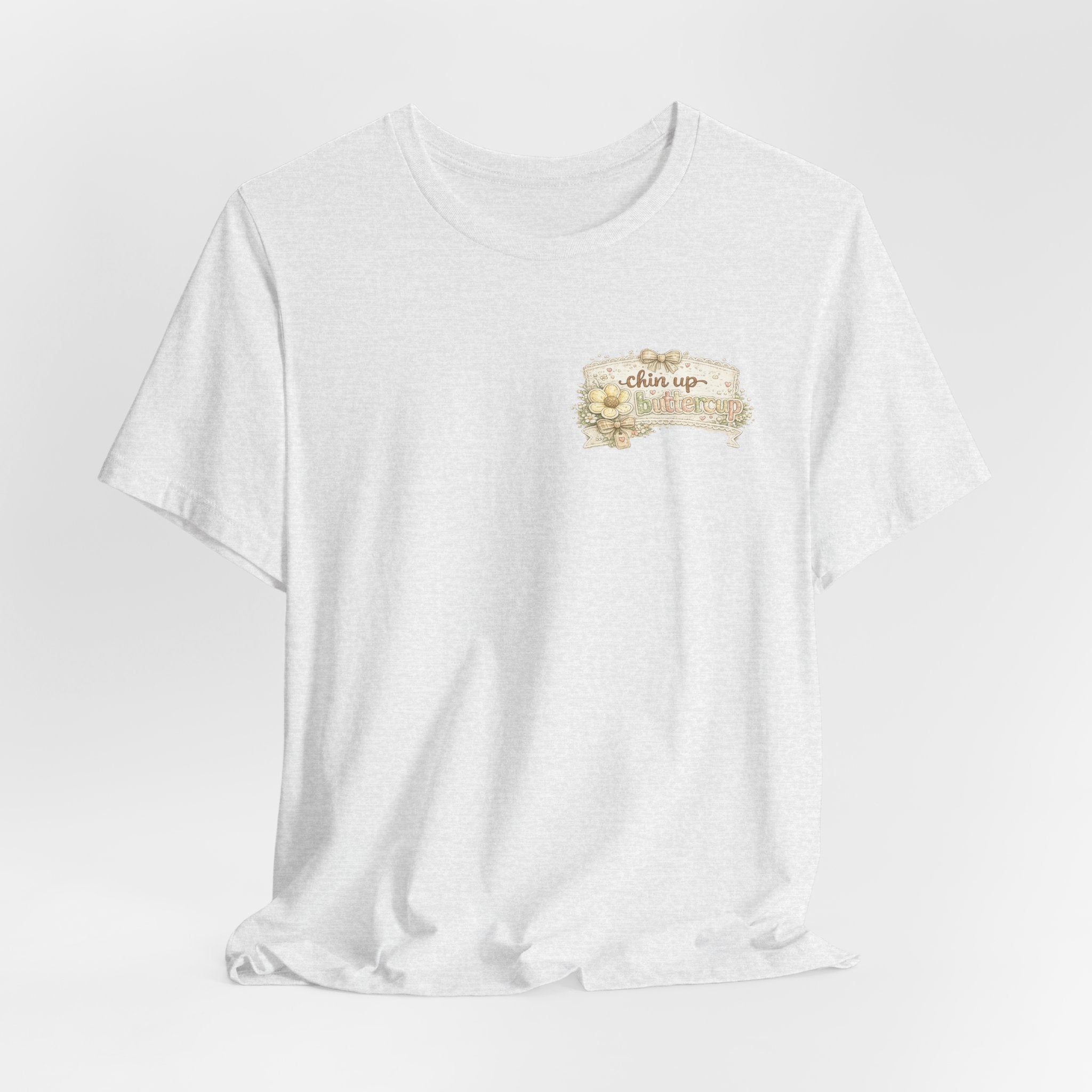 Chin Up Buttercup (Front) Hide Your Crazy and Act Like a Lady (Back) — Funny Women's Tee