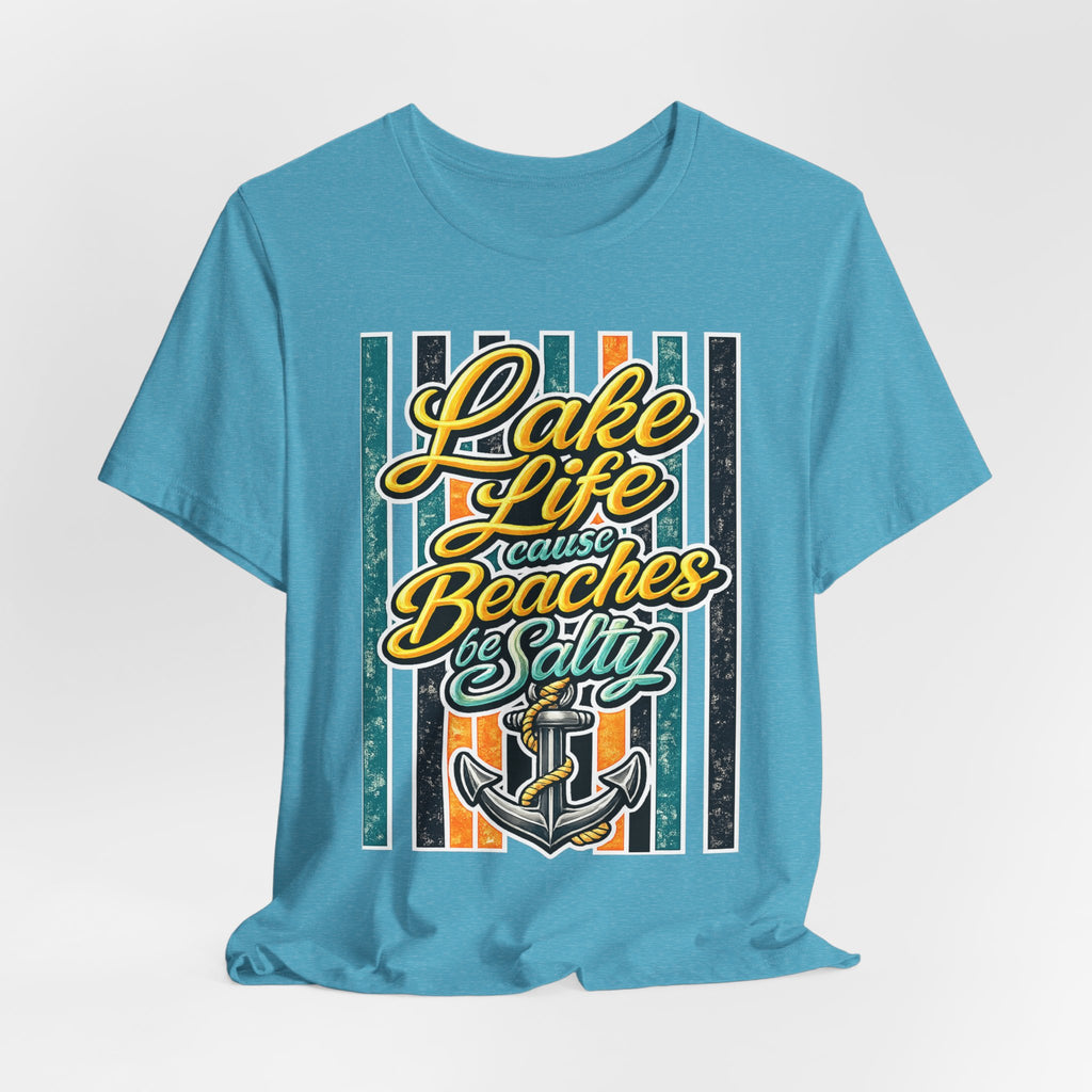 Lake Life 'Cause Beaches Be Salty — Funny Women's Graphic Tee
