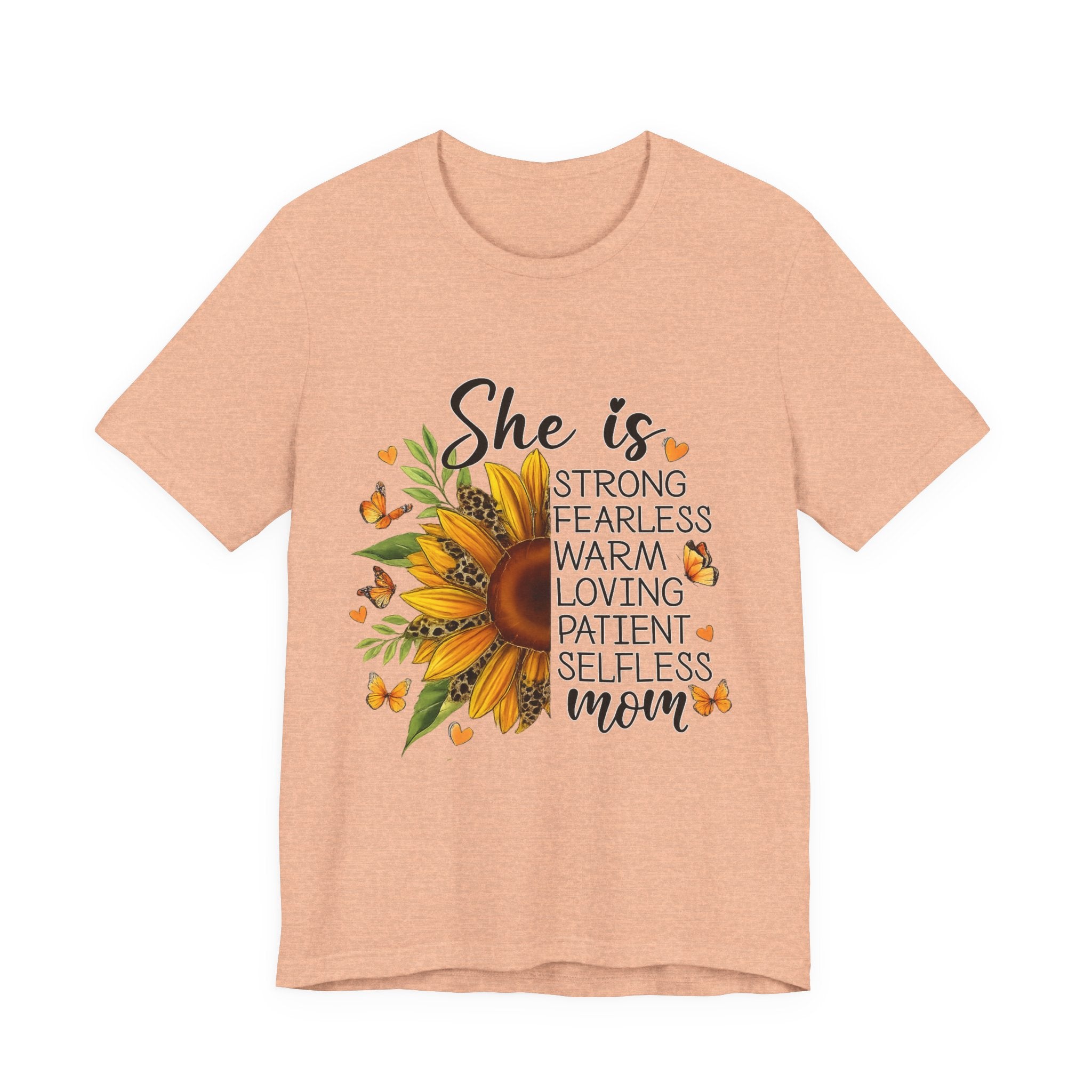 She Is Mom Graphic T-Shirt — Strong, Fearless, Warm & Loving