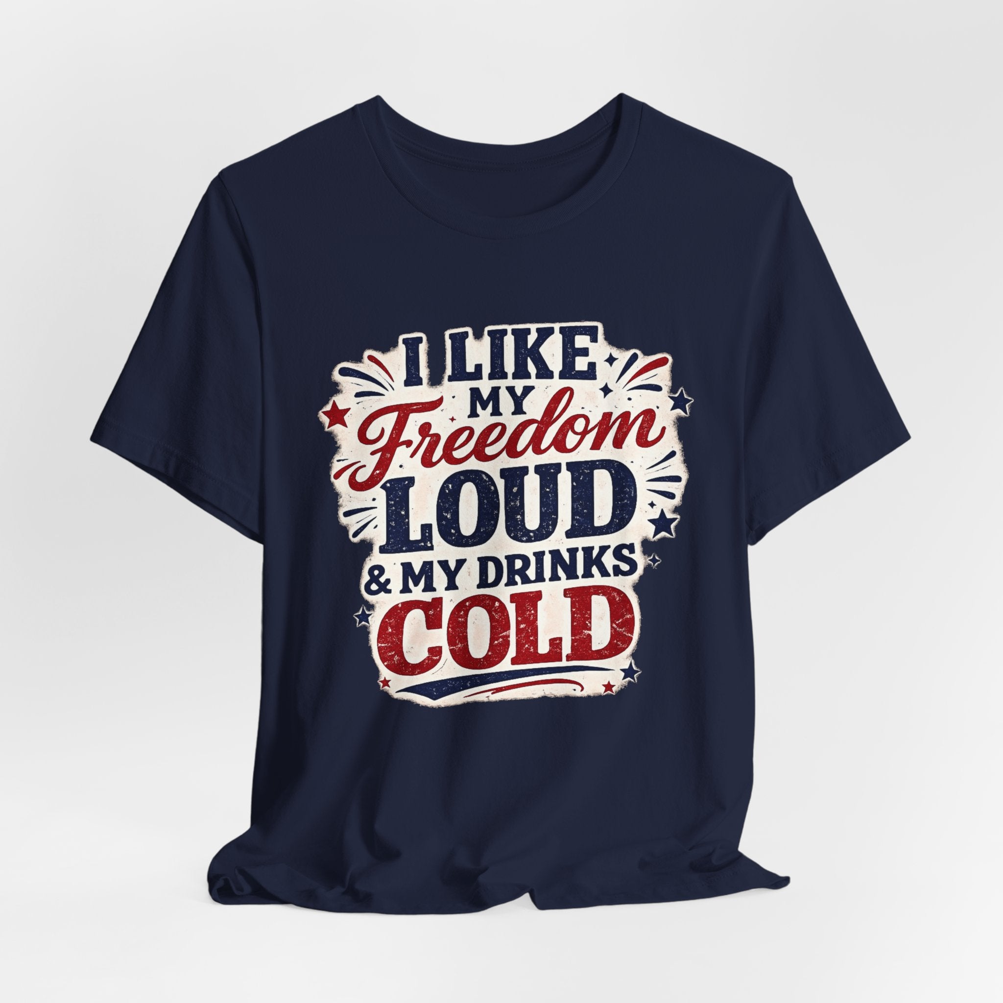 Freedom Loud & Drinks Cold T-Shirt — Patriotic 4th of July Tee