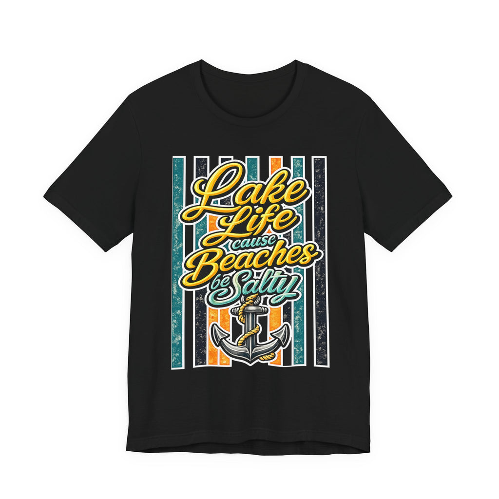 Lake Life 'Cause Beaches Be Salty — Funny Women's Graphic Tee