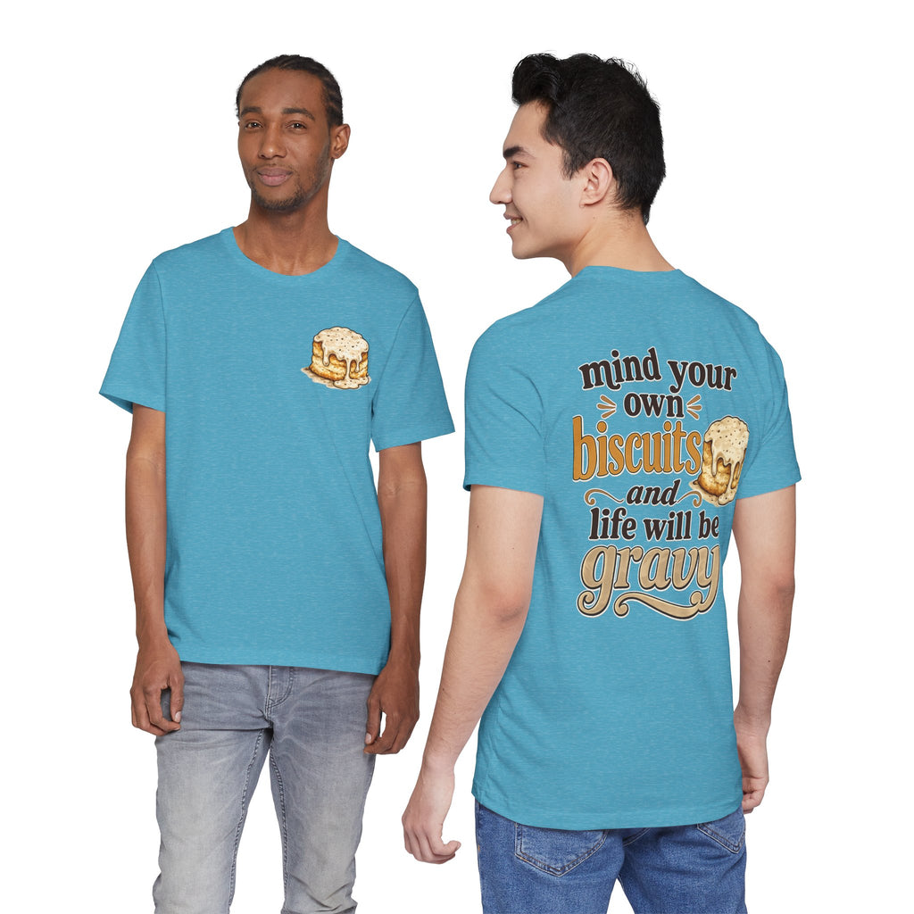 Biscuits & Gravy T-Shirt — "Mind Your Own Biscuits and Life Will Be Gravy" Comfort Tee