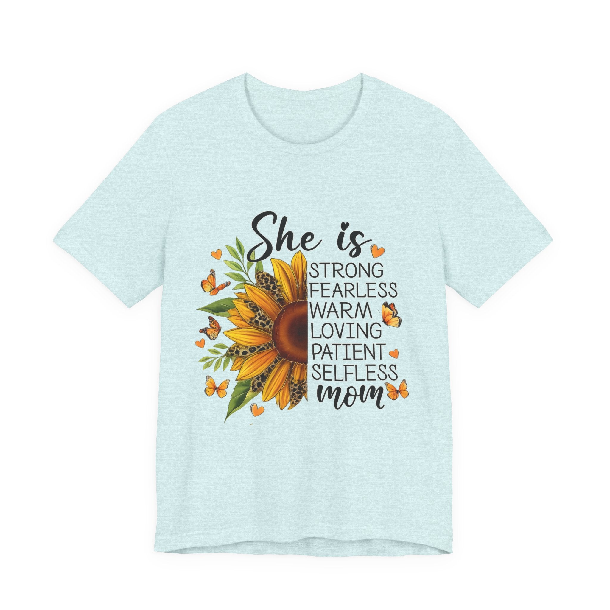 She Is Mom Graphic T-Shirt — Strong, Fearless, Warm & Loving