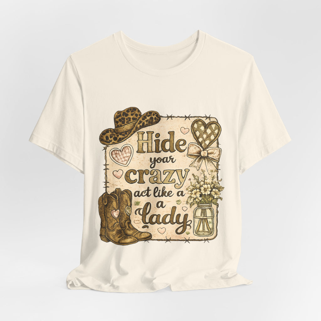Hide Your Crazy and Act Like a Lady — Funny Southern Women's Tee