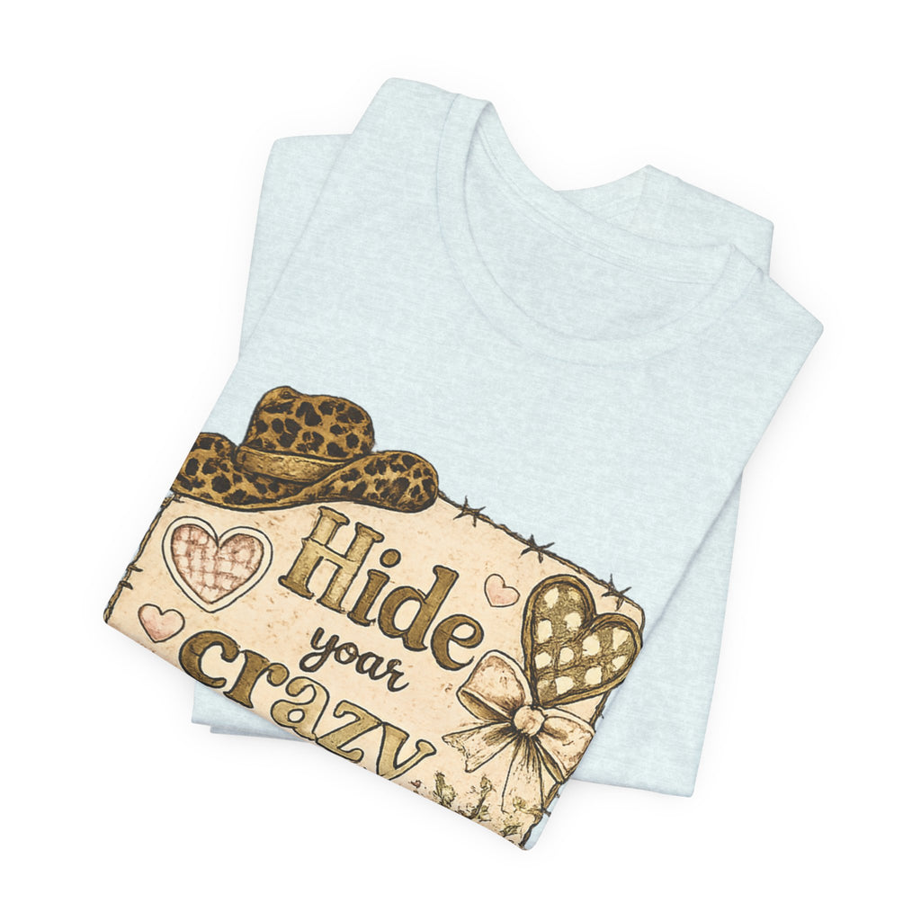 Hide Your Crazy and Act Like a Lady — Funny Southern Women's Tee