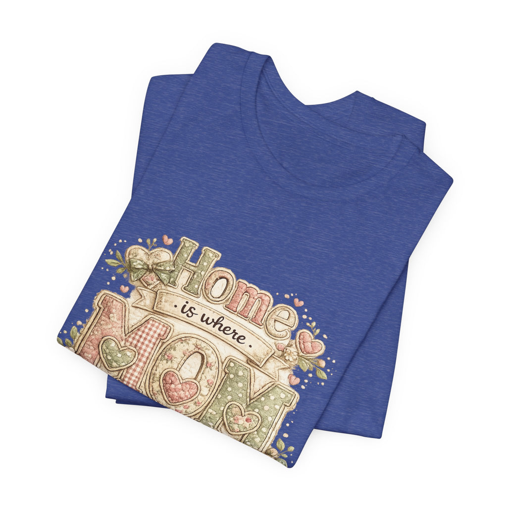 Home is Where Mom Is — Sweet Mother's Day Graphic Tee
