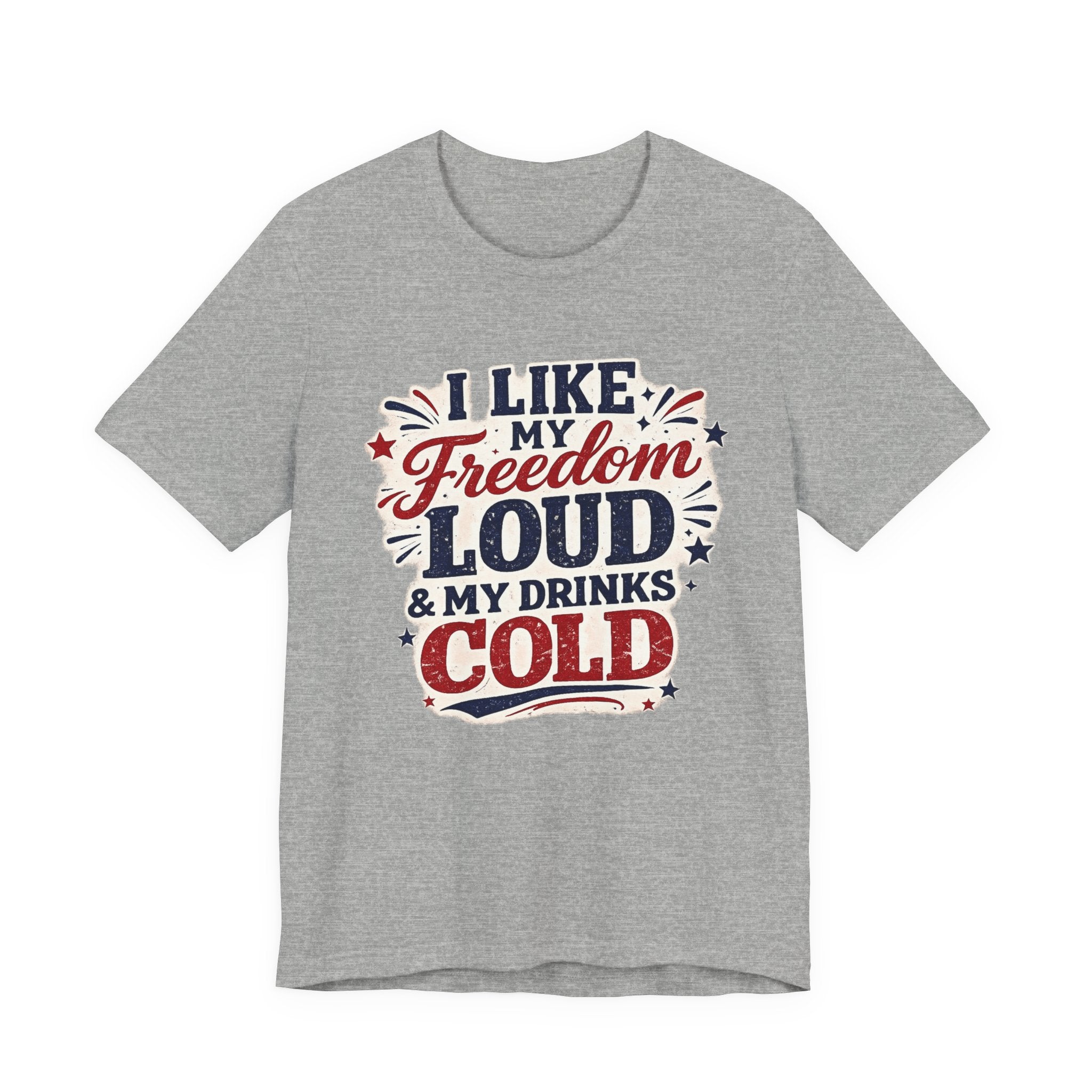Freedom Loud & Drinks Cold T-Shirt — Patriotic 4th of July Tee