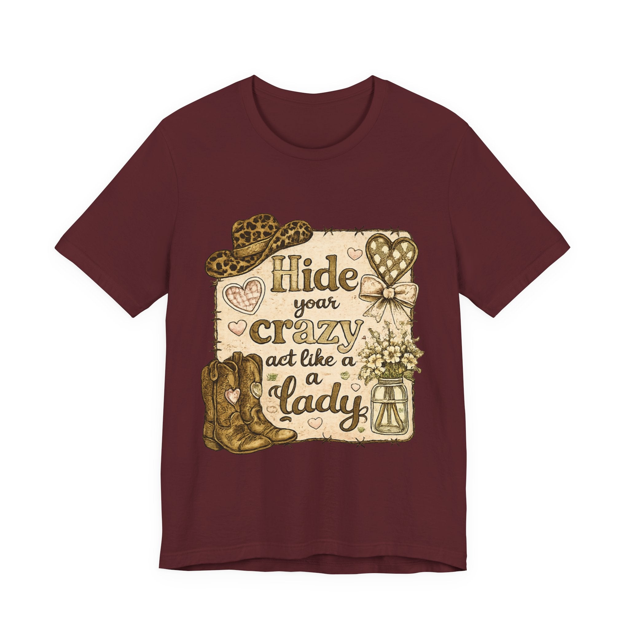 Hide Your Crazy and Act Like a Lady — Funny Southern Women's Tee