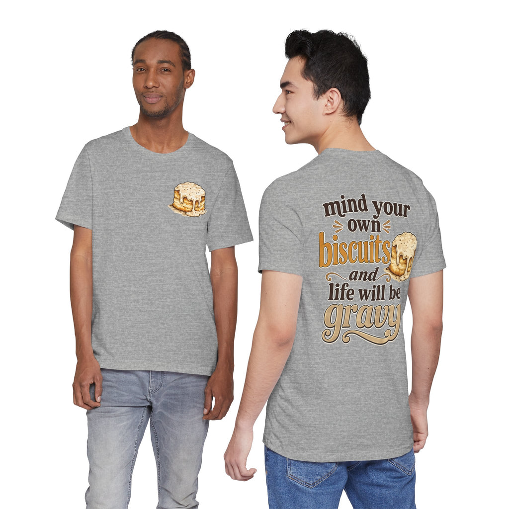 Biscuits & Gravy T-Shirt — "Mind Your Own Biscuits and Life Will Be Gravy" Comfort Tee