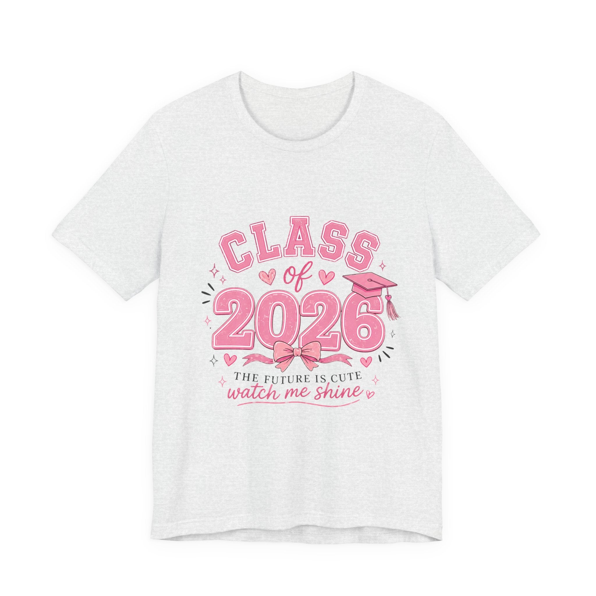 Class of 2026 T‑Shirt — Pink Grad Cap "The Future Is Cute, Watch Me Shine"