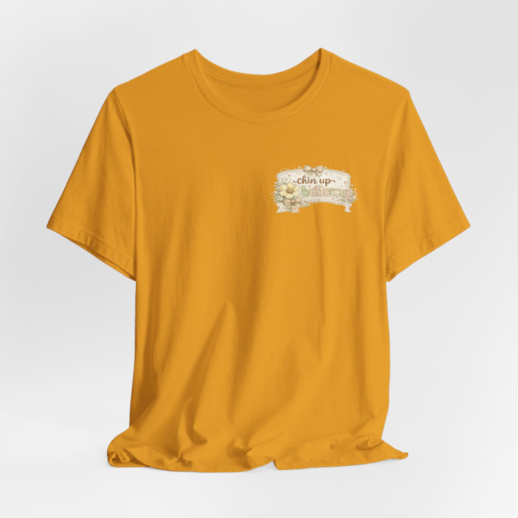 Chin Up Buttercup (Front) Hide Your Crazy and Act Like a Lady (Back) — Funny Women's Tee