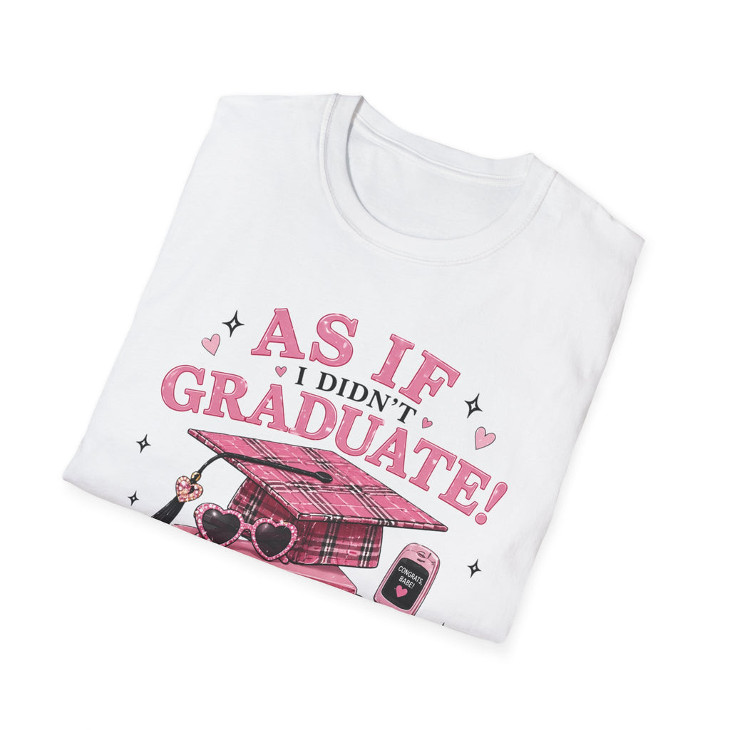 Graduate Funny T-Shirt — "As If I Didn't Graduate! Whatever, I'm Like, So Done" Pink Retro Design