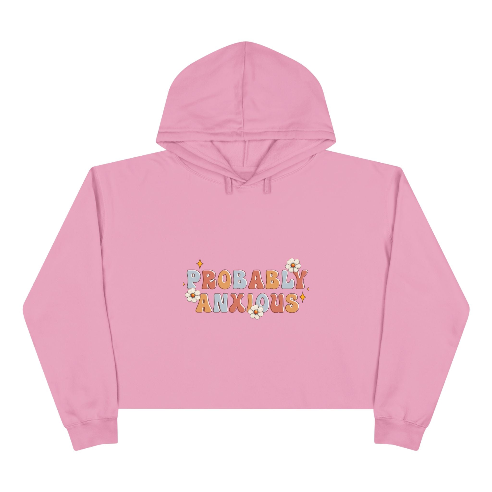 Probably Anxious Crop Hoodie — Cute Pastel Mental Health Graphic Hoodie
