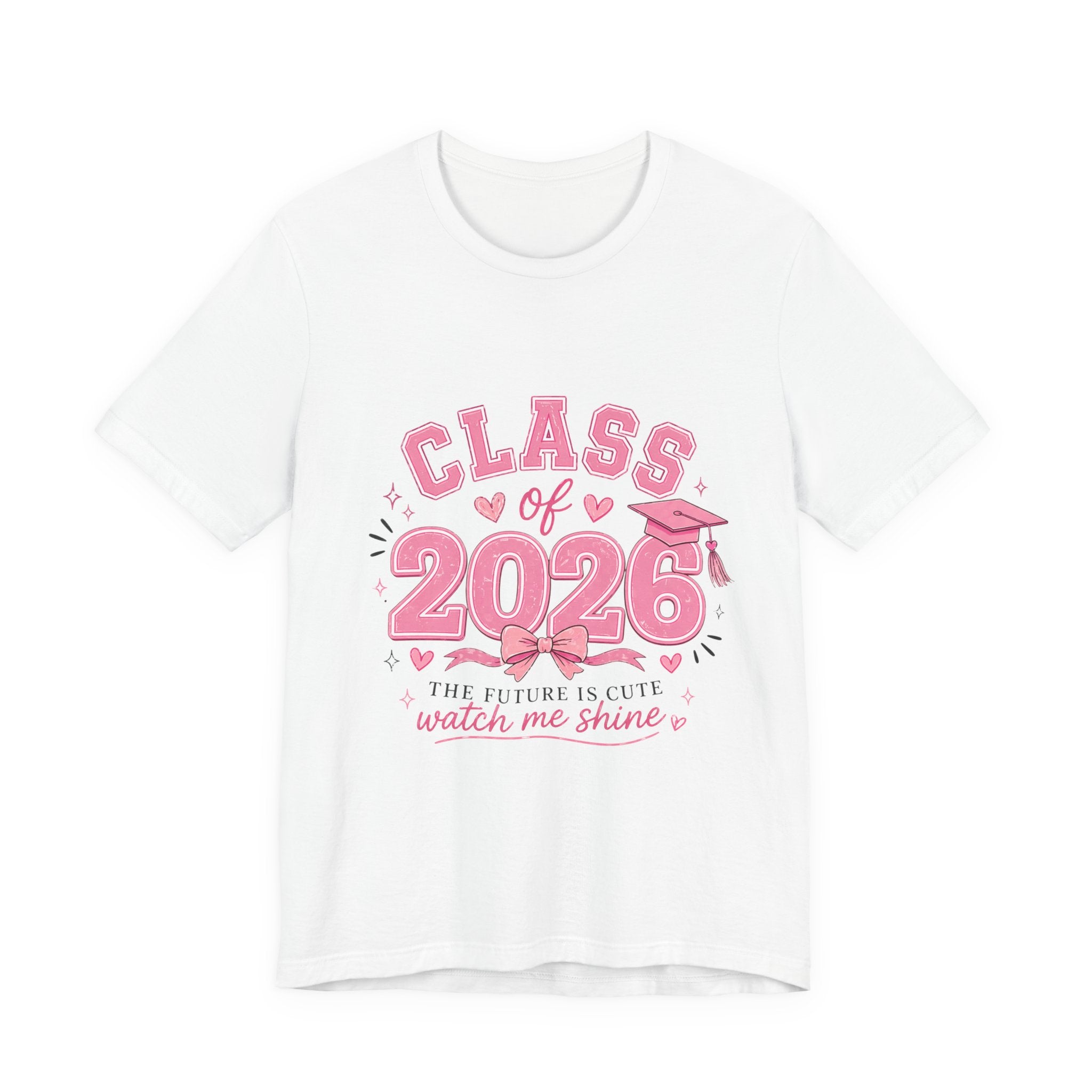 Class of 2026 T‑Shirt — Pink Grad Cap "The Future Is Cute, Watch Me Shine"