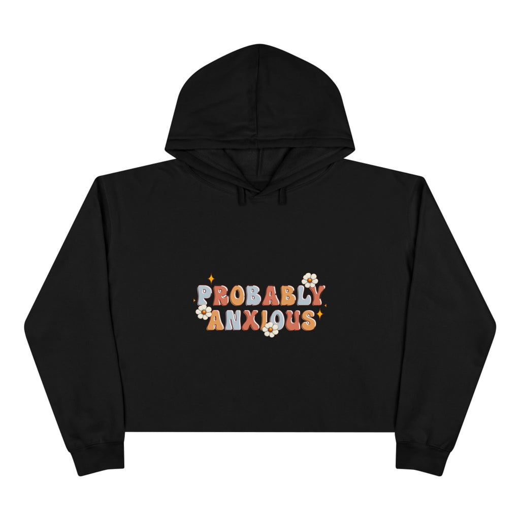 Probably Anxious Crop Hoodie — Cute Pastel Mental Health Graphic Hoodie
