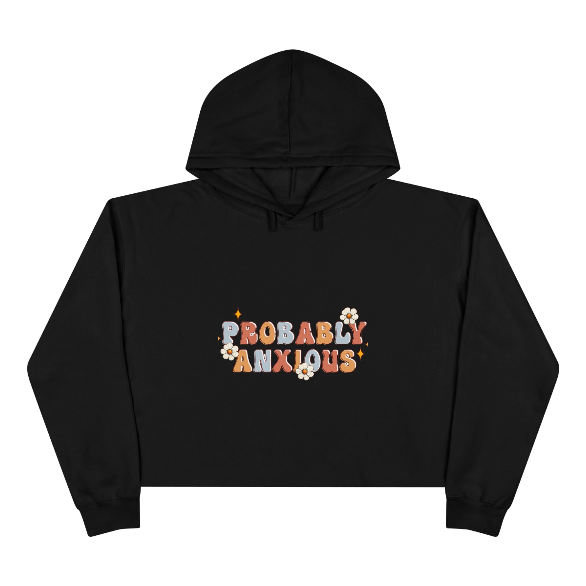 Probably Anxious Crop Hoodie — Cute Pastel Mental Health Graphic Hoodie