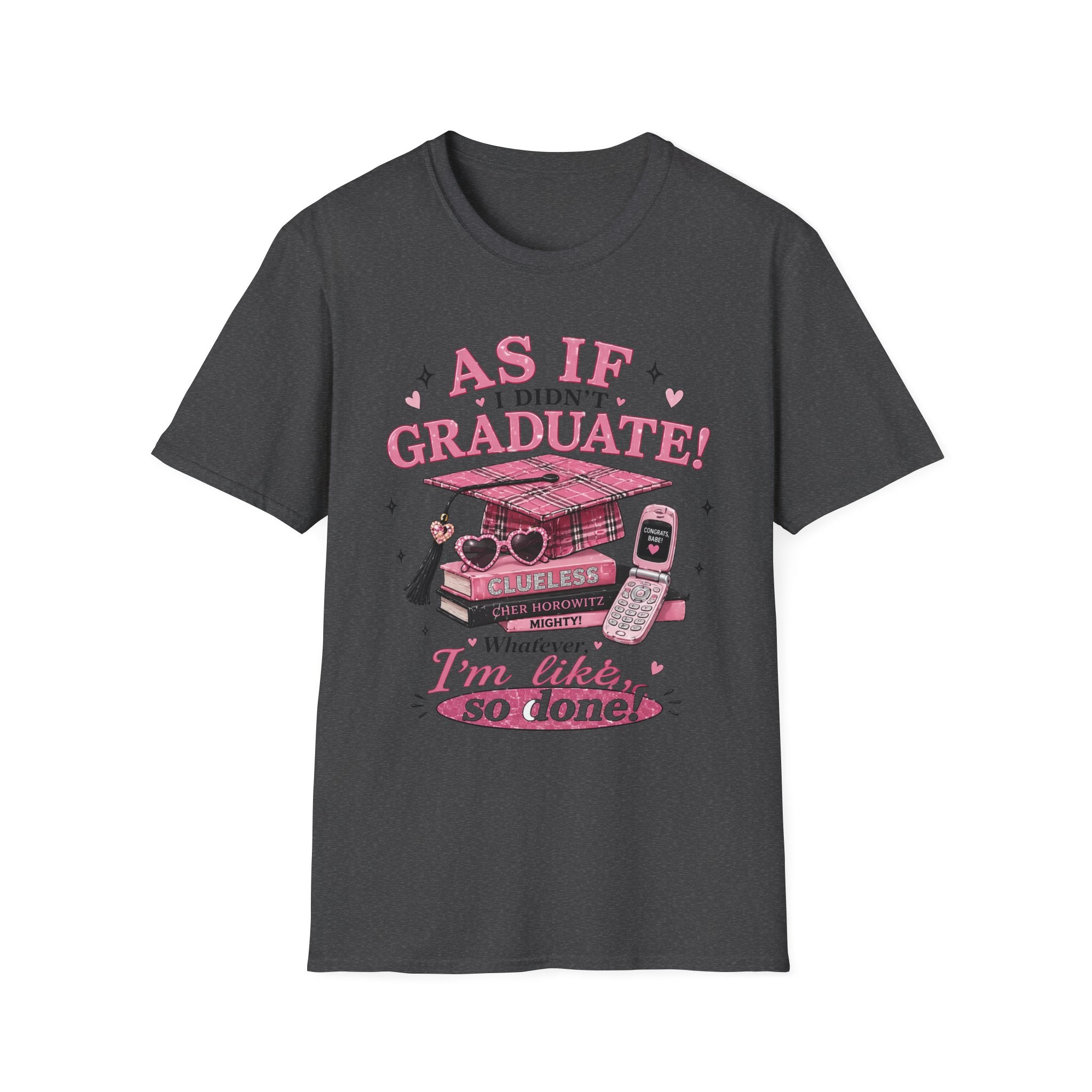 Graduate Funny T-Shirt — "As If I Didn't Graduate! Whatever, I'm Like, So Done" Pink Retro Design