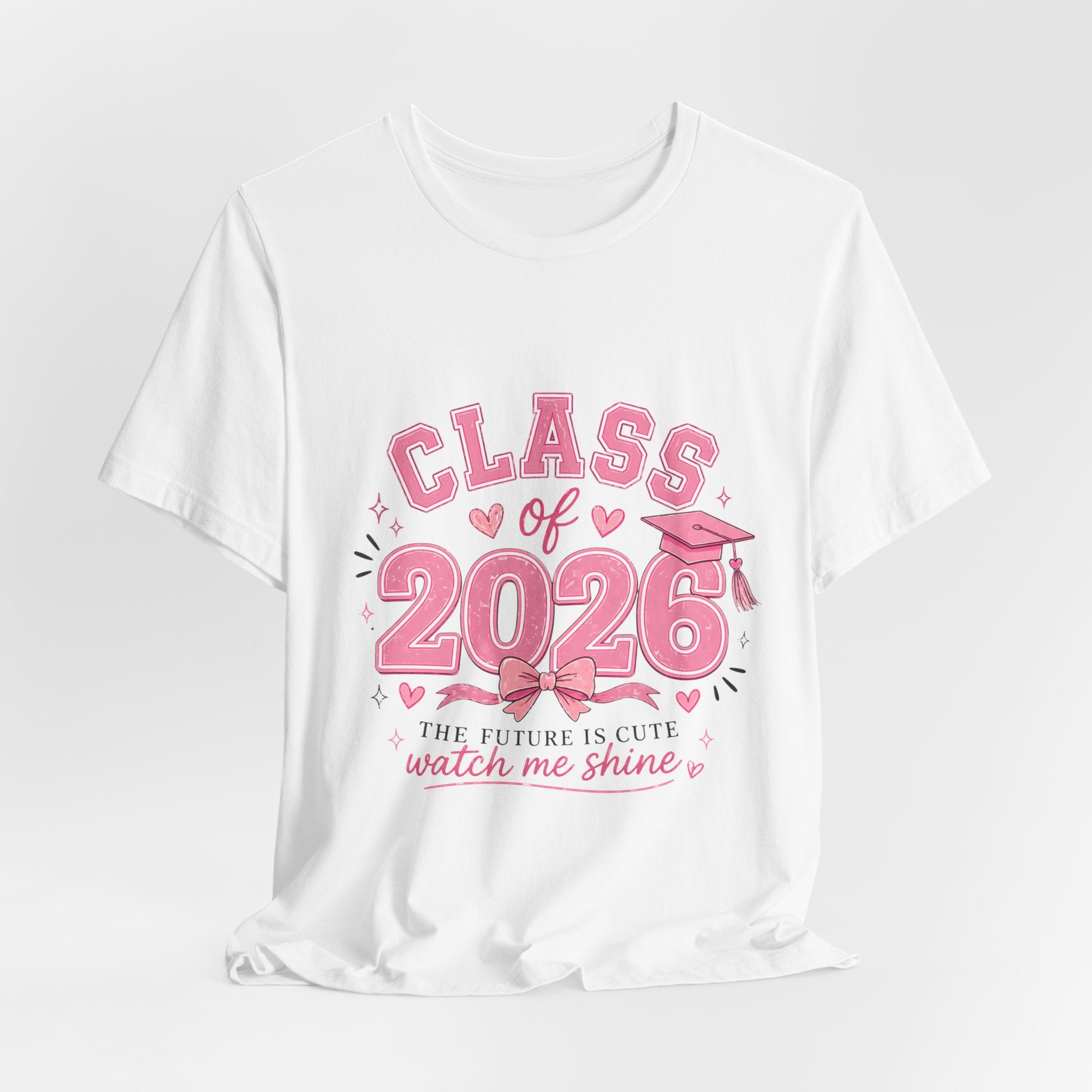 Class of 2026 T‑Shirt — Pink Grad Cap "The Future Is Cute, Watch Me Shine"