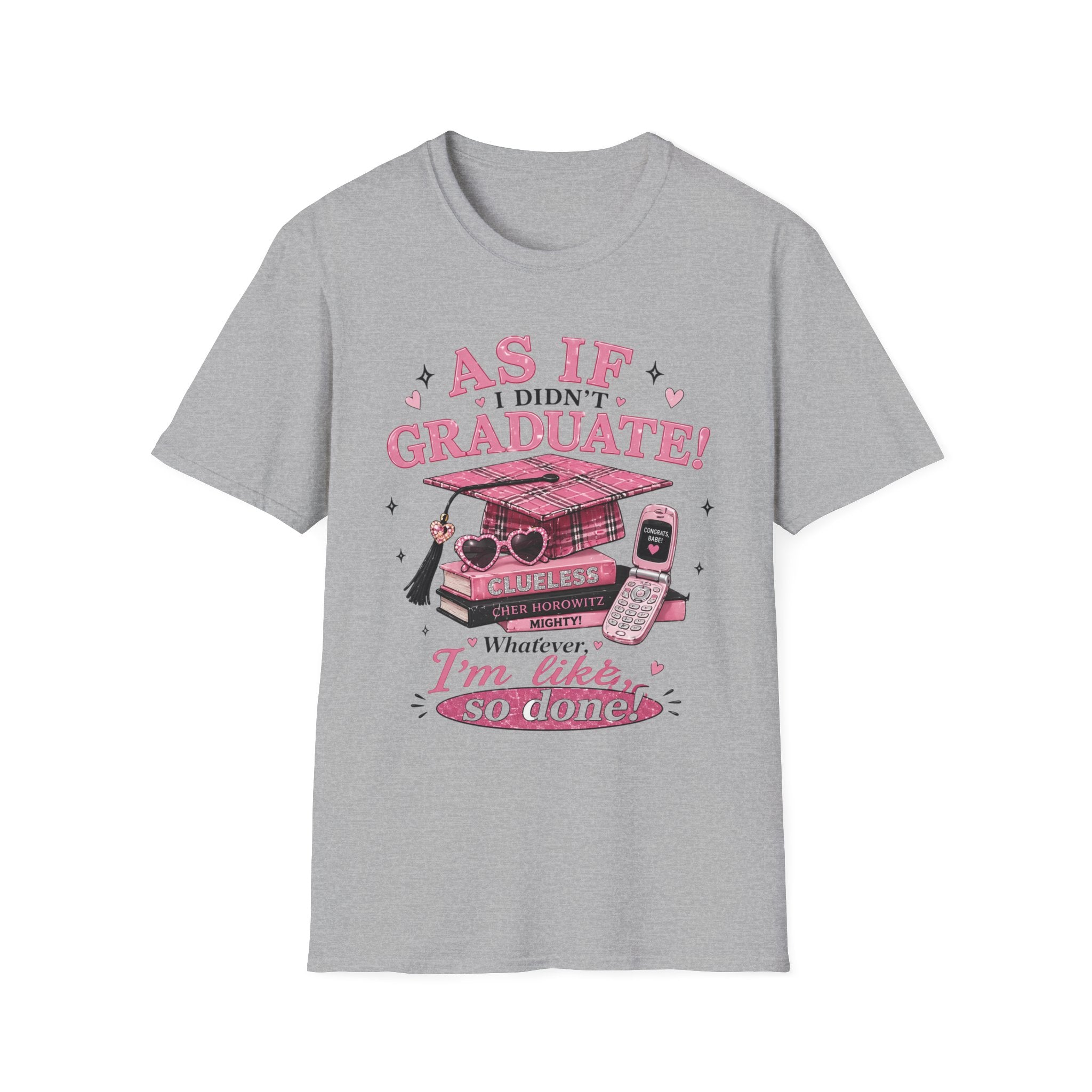 Graduate Funny T-Shirt — "As If I Didn't Graduate! Whatever, I'm Like, So Done" Pink Retro Design