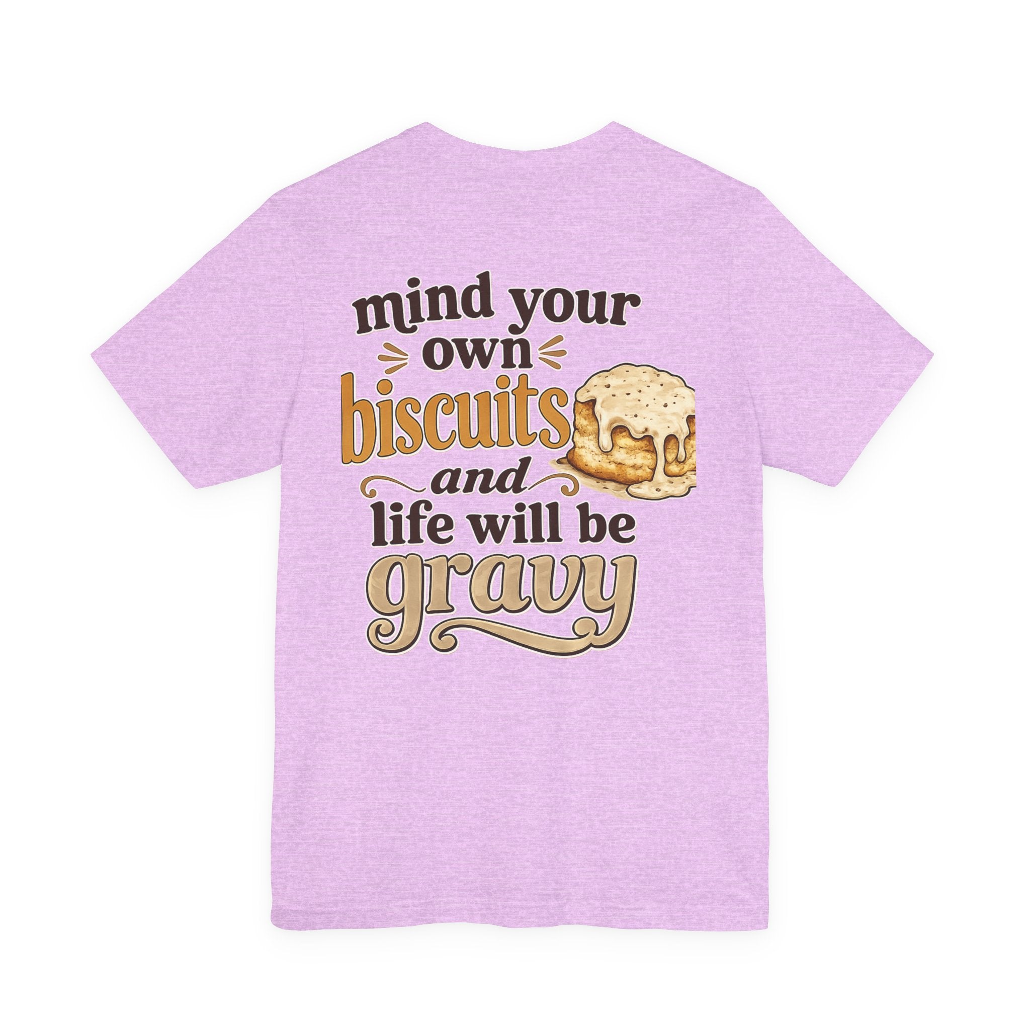 Biscuits & Gravy T-Shirt — "Mind Your Own Biscuits and Life Will Be Gravy" Comfort Tee
