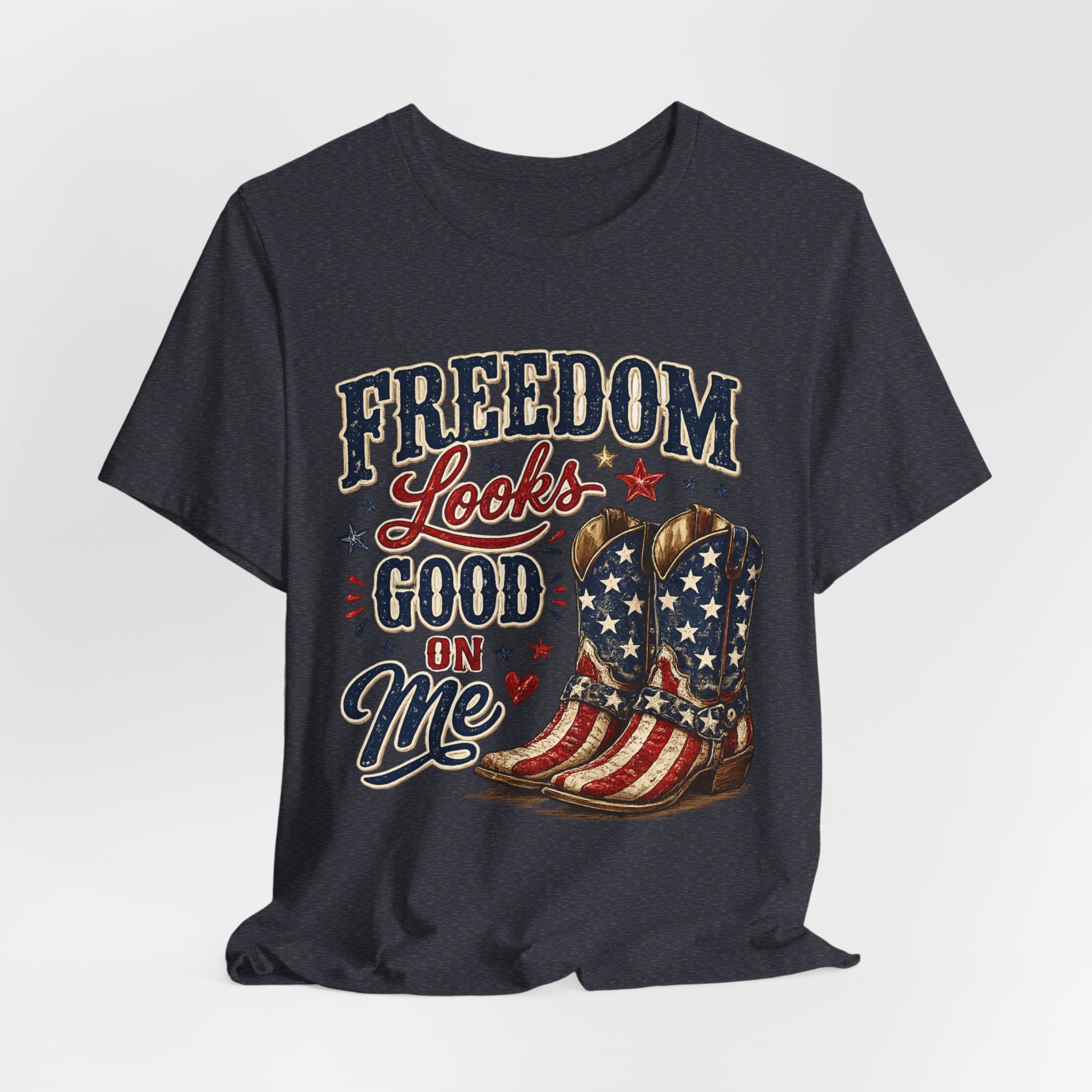Freedom Looks Good On Me Tee — Patriotic American Flag Cowboy Boots T-Shirt