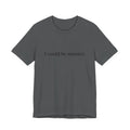 'I Could Be Meaner' T-Shirt — Funny Sarcastic Tee