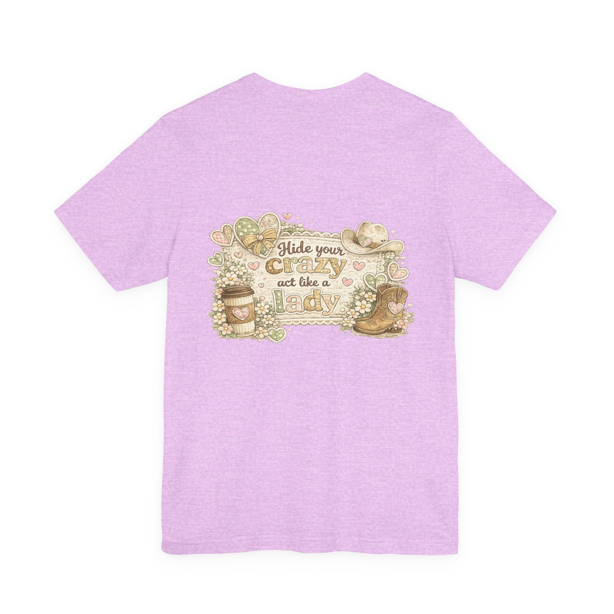 Chin Up Buttercup (Front) Hide Your Crazy and Act Like a Lady (Back) — Funny Women's Tee