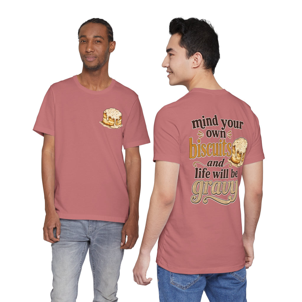 Biscuits & Gravy T-Shirt — "Mind Your Own Biscuits and Life Will Be Gravy" Comfort Tee