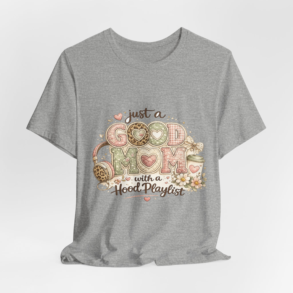 Just a Good Mom with a Hood Playlist — Funny Hip-Hop Mom Tee