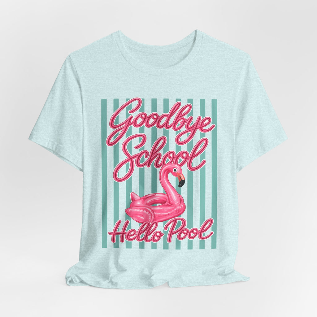 Goodbye School Hello Pool — Funny Summer Kids & Teacher Graphic Tee