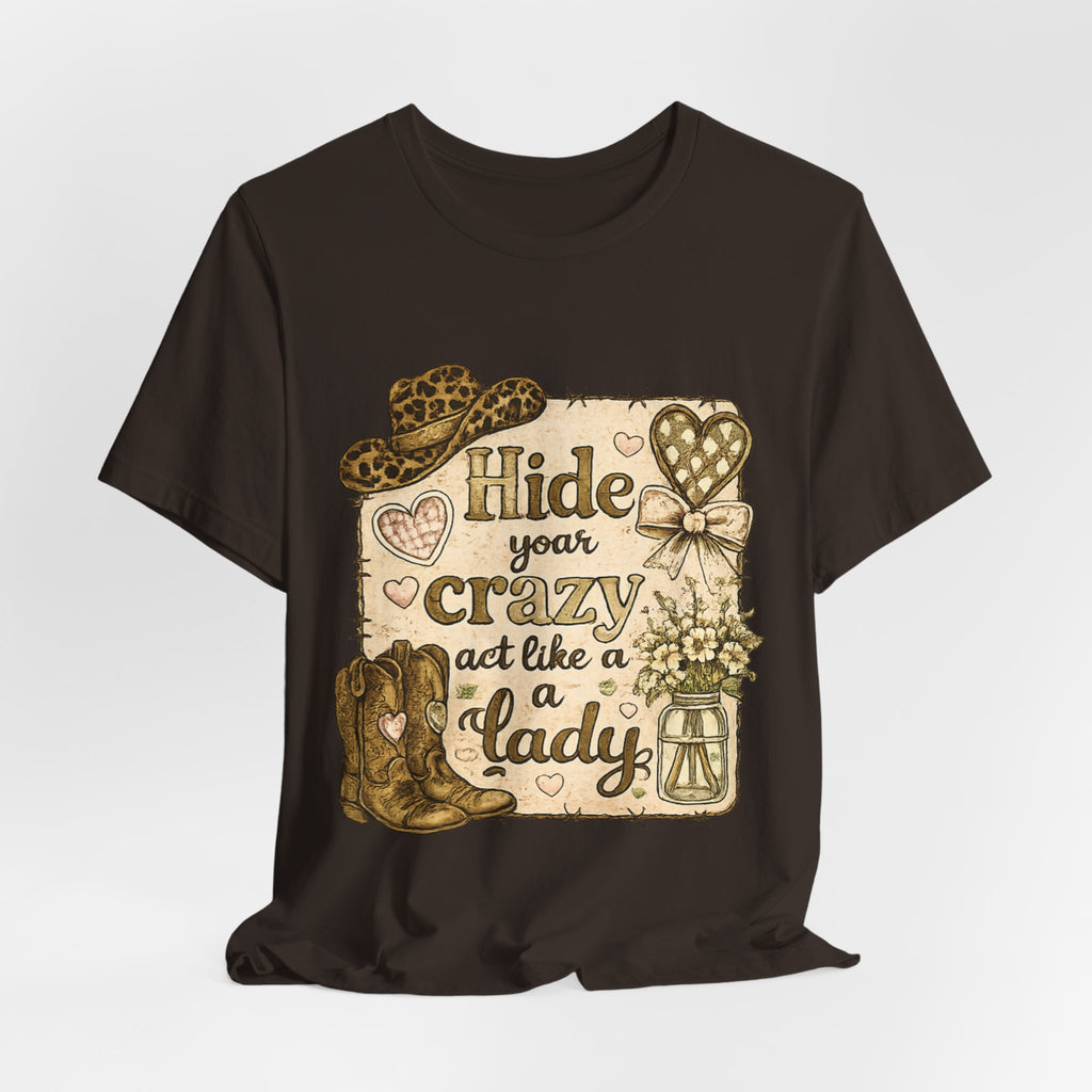Hide Your Crazy and Act Like a Lady — Funny Southern Women's Tee