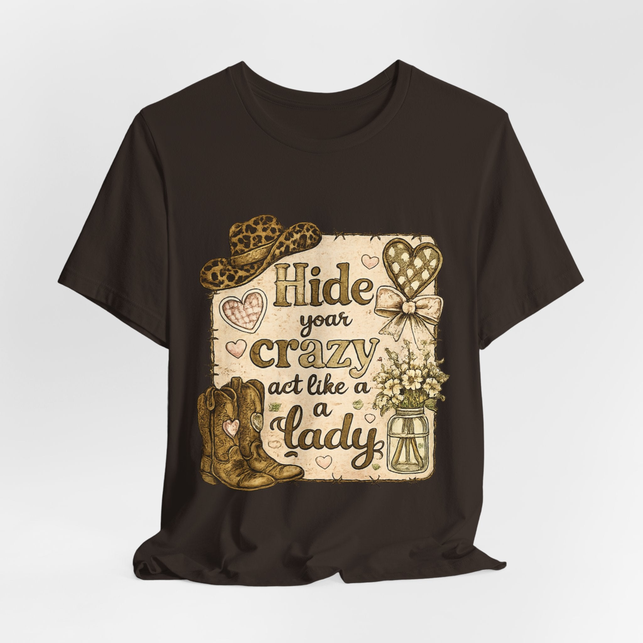 Hide Your Crazy and Act Like a Lady — Funny Southern Women's Tee