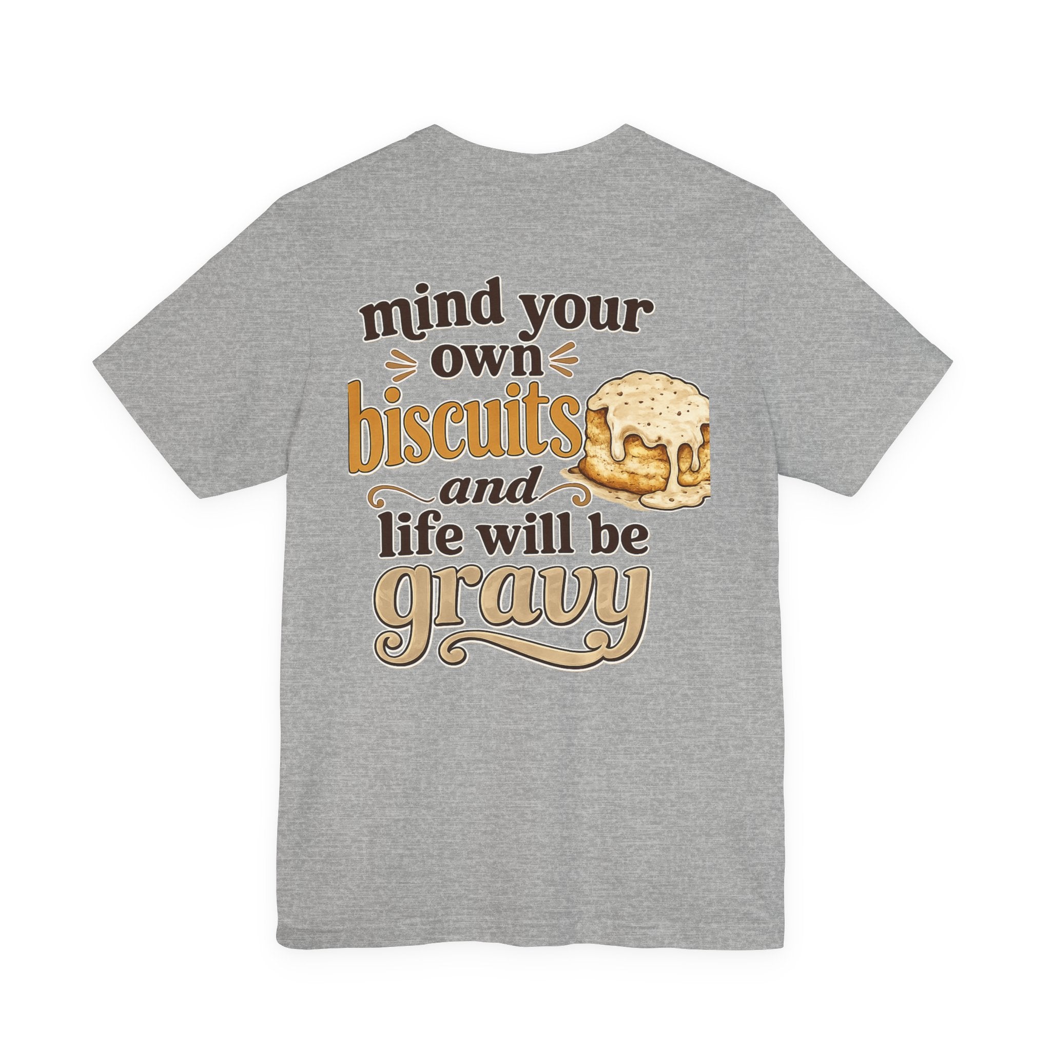 Biscuits & Gravy T-Shirt — "Mind Your Own Biscuits and Life Will Be Gravy" Comfort Tee