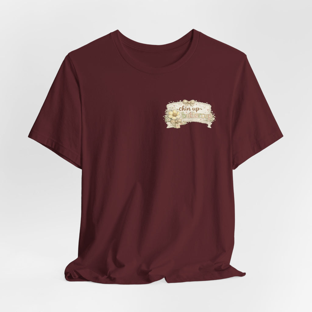 Chin Up Buttercup (Front) Hide Your Crazy and Act Like a Lady (Back) — Funny Women's Tee