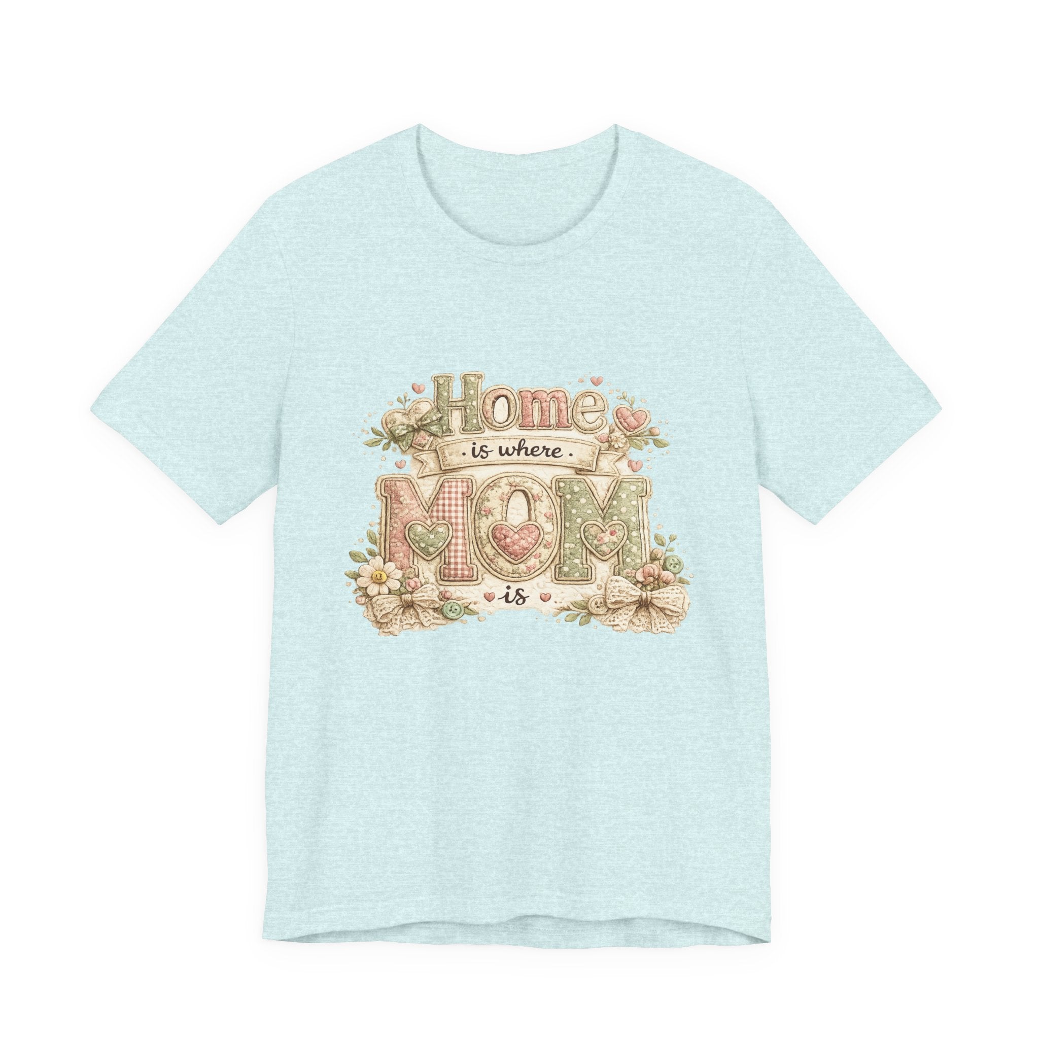 Home is Where Mom Is — Sweet Mother's Day Graphic Tee