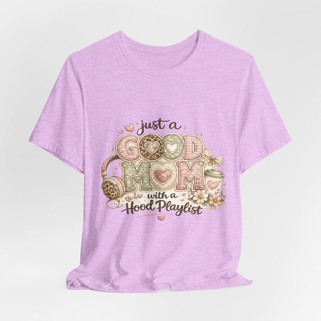 Just a Good Mom with a Hood Playlist — Funny Hip-Hop Mom Tee