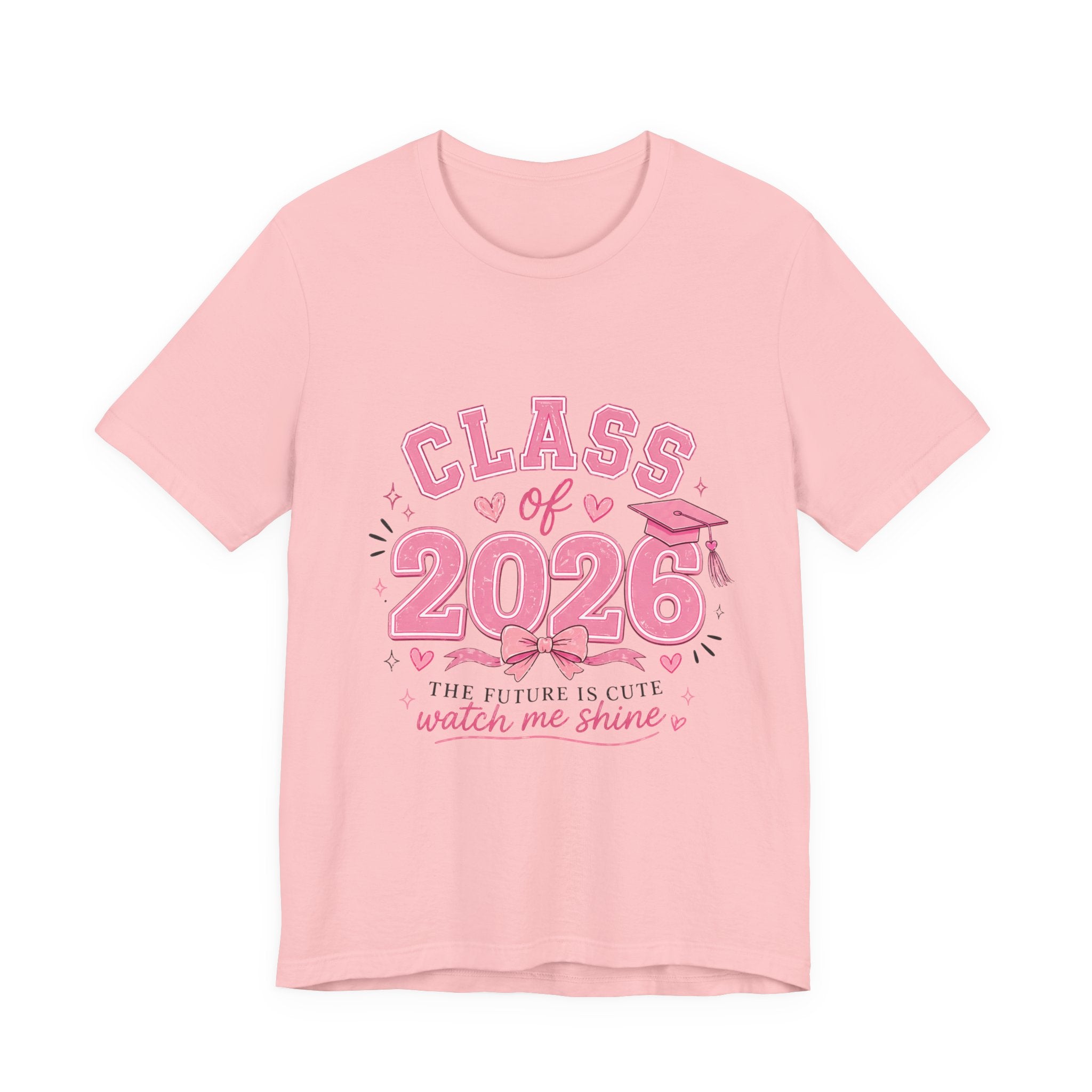 Class of 2026 T‑Shirt — Pink Grad Cap "The Future Is Cute, Watch Me Shine"