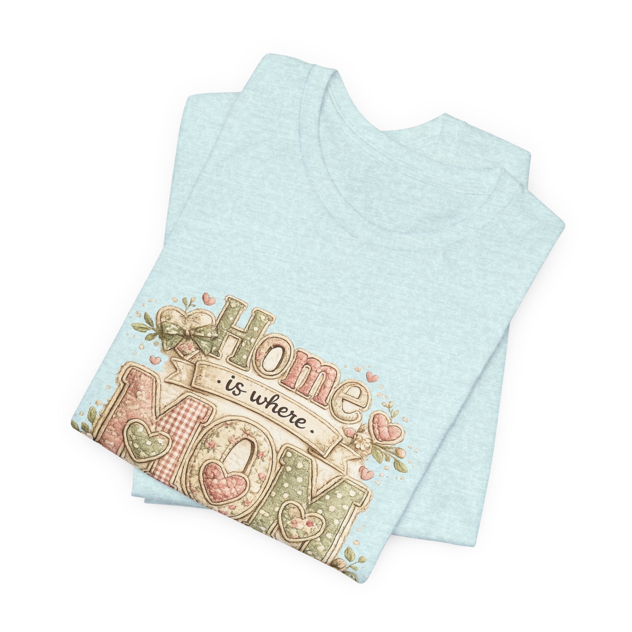 Home is Where Mom Is — Sweet Mother's Day Graphic Tee