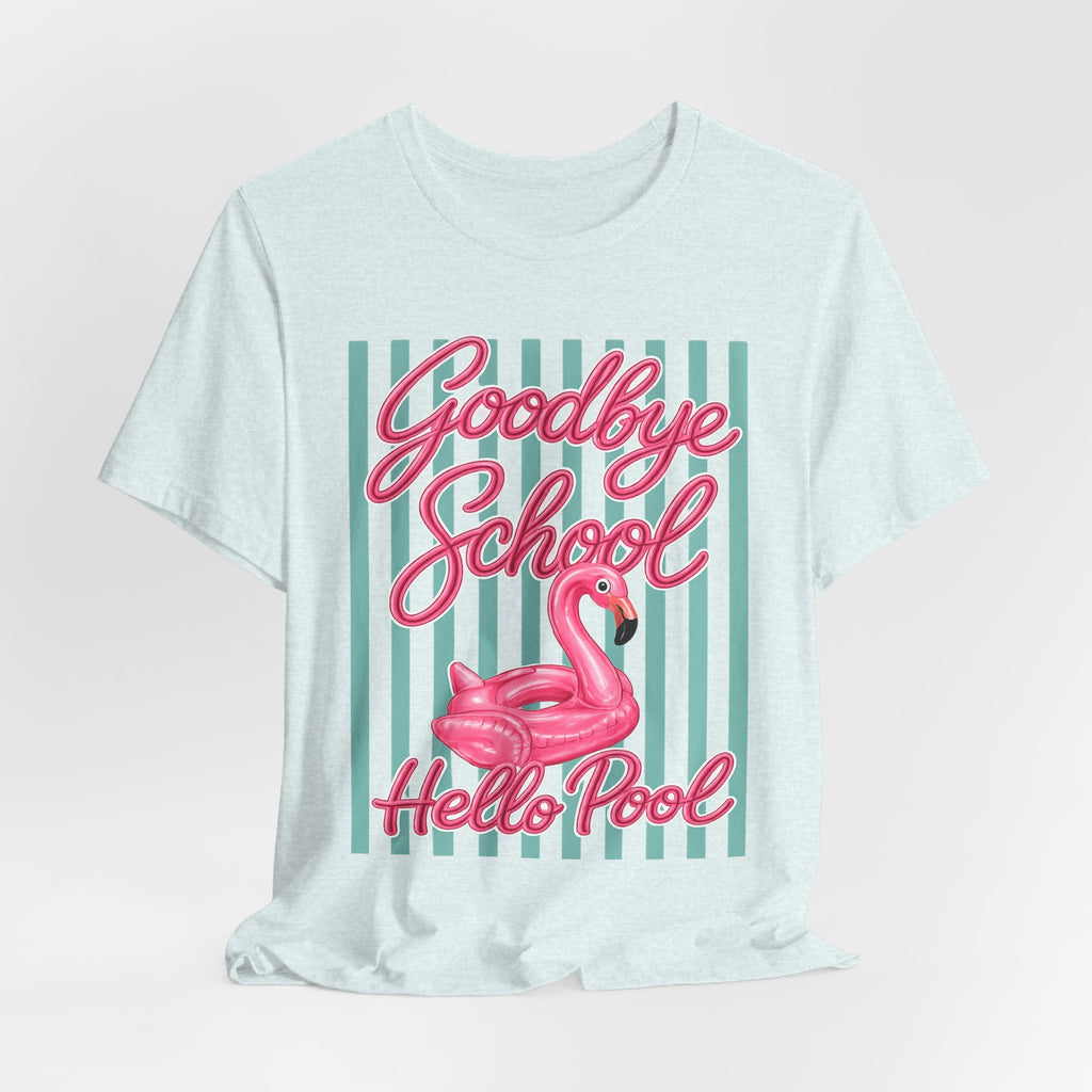 Goodbye School Hello Pool — Funny Summer Kids & Teacher Graphic Tee