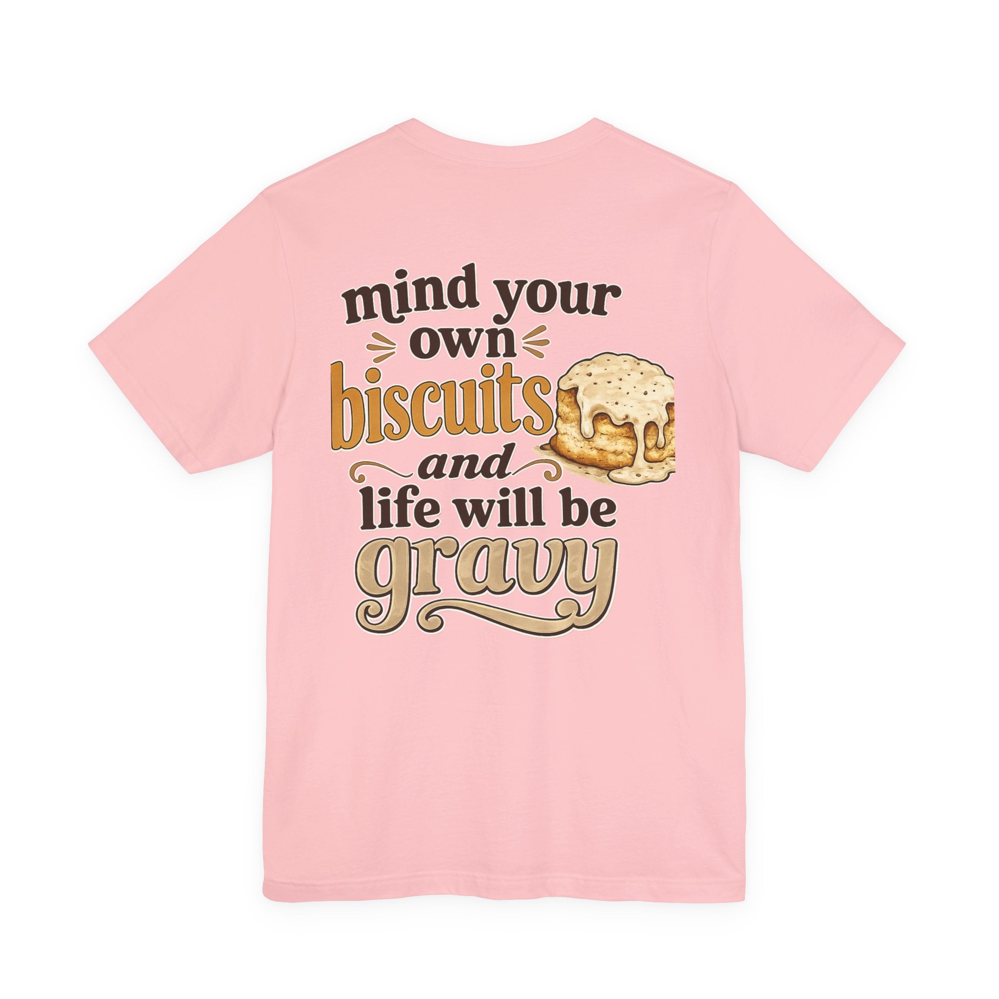 Biscuits & Gravy T-Shirt — "Mind Your Own Biscuits and Life Will Be Gravy" Comfort Tee
