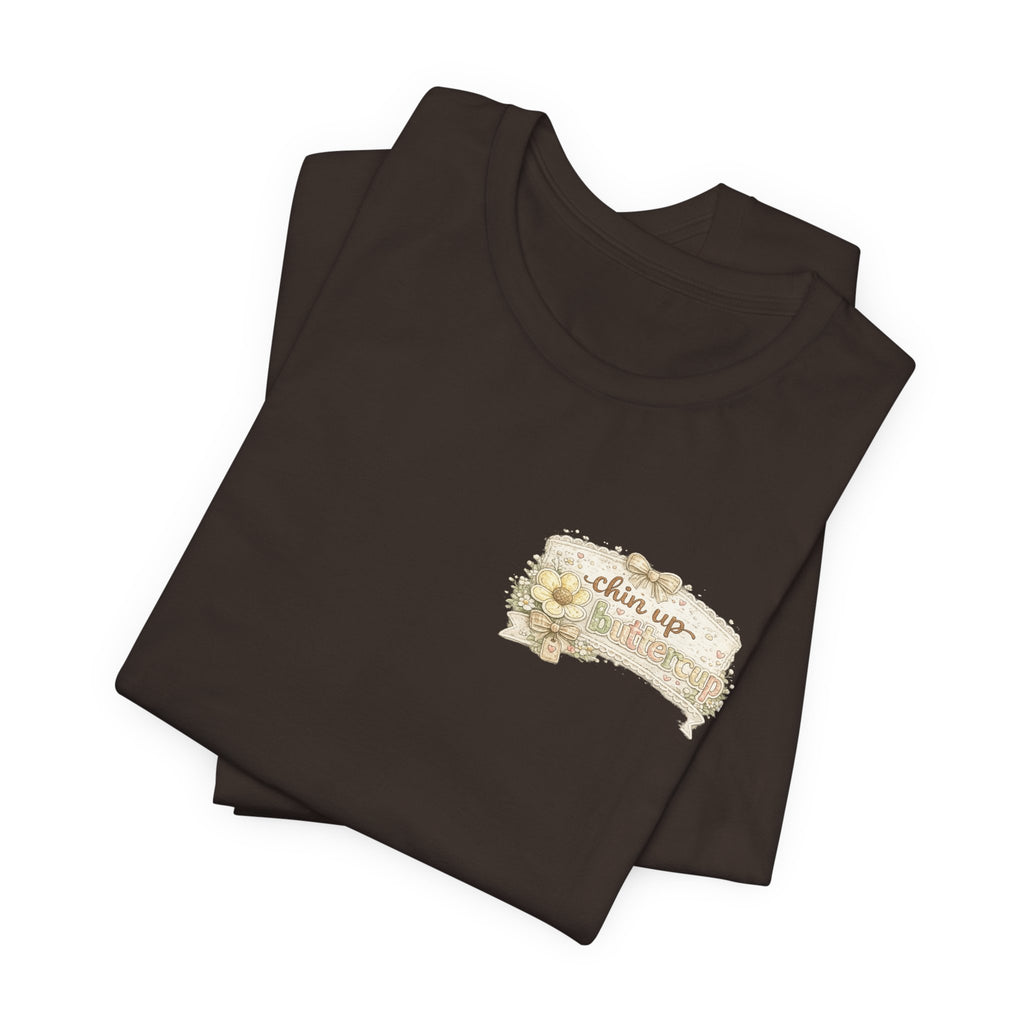 Chin Up Buttercup (Front) Hide Your Crazy and Act Like a Lady (Back) — Funny Women's Tee