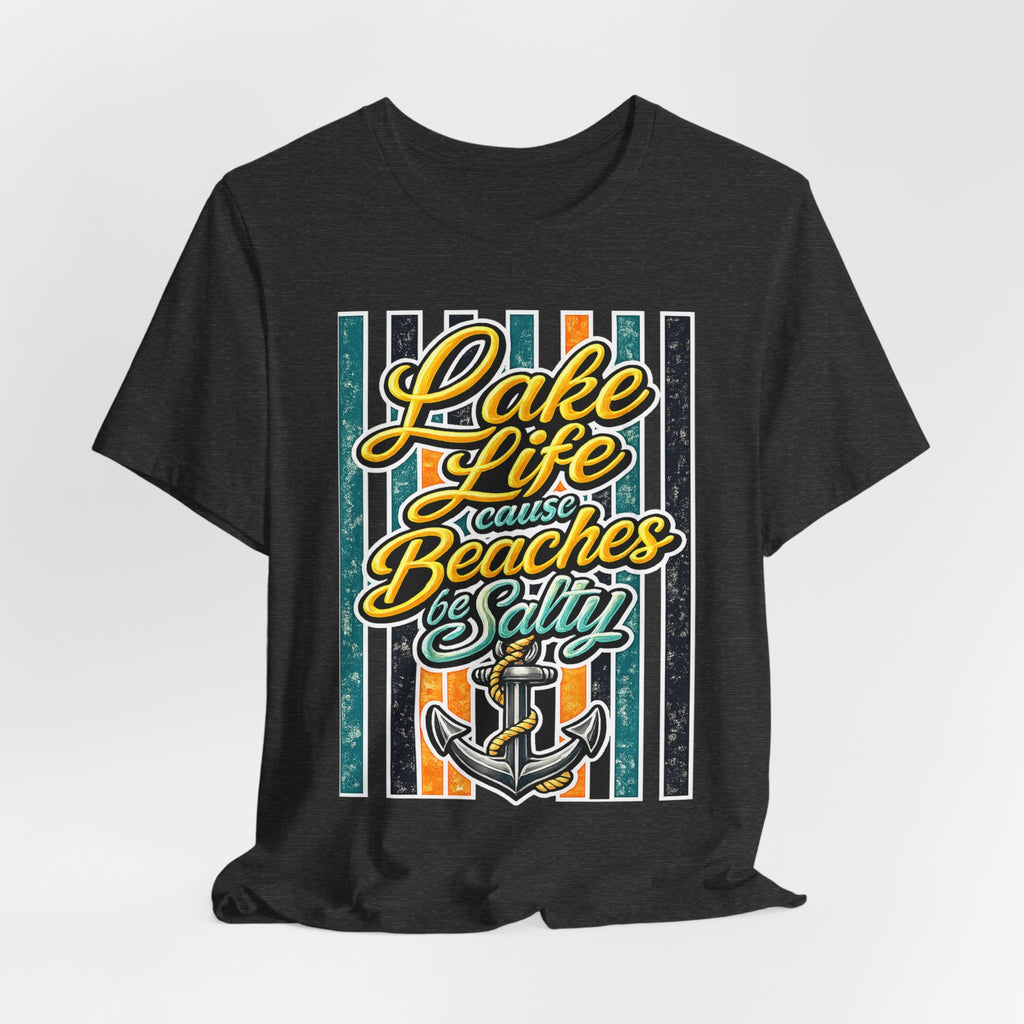 Lake Life 'Cause Beaches Be Salty — Funny Women's Graphic Tee