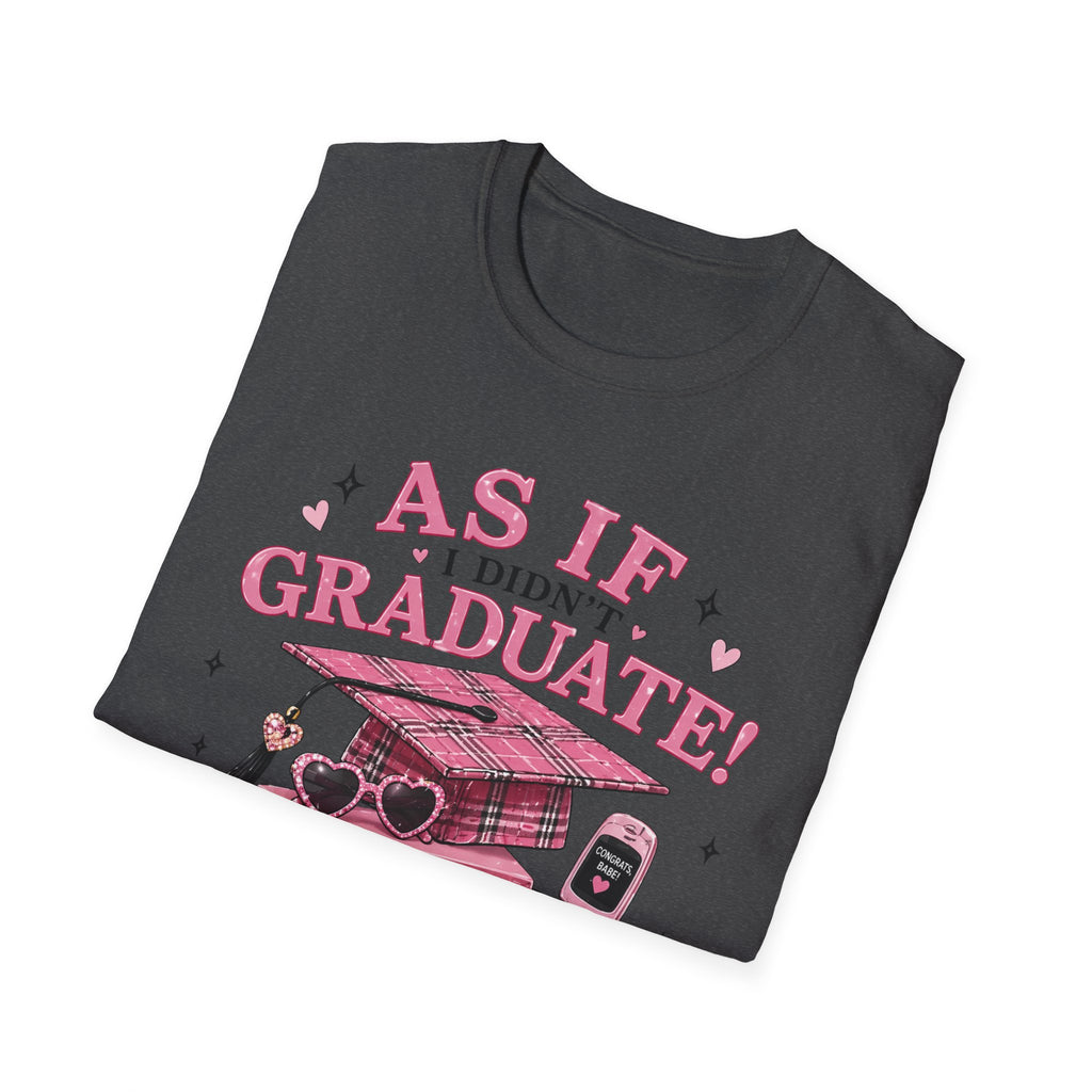 Graduate Funny T-Shirt — "As If I Didn't Graduate! Whatever, I'm Like, So Done" Pink Retro Design