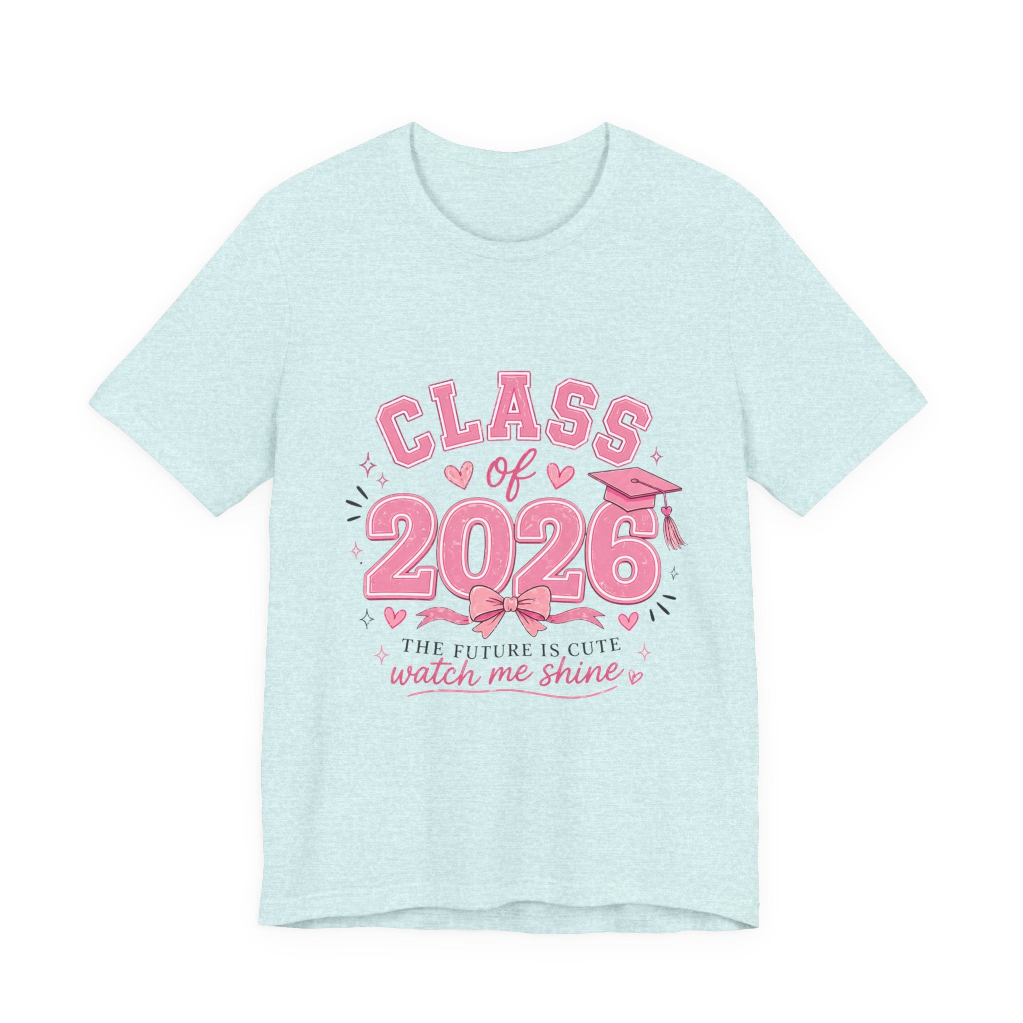 Class of 2026 T‑Shirt — Pink Grad Cap "The Future Is Cute, Watch Me Shine"